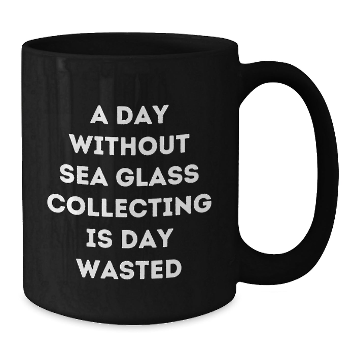 Funny Sea Glass Collecting Gifts for Friends, 'A Day Without Sea Glass Collecting Is Day Wasted', Black Coffee Mug for Birthday, Gifts from Friends, Gifts for Sea Glass Collecting Enthusiasts - Additional