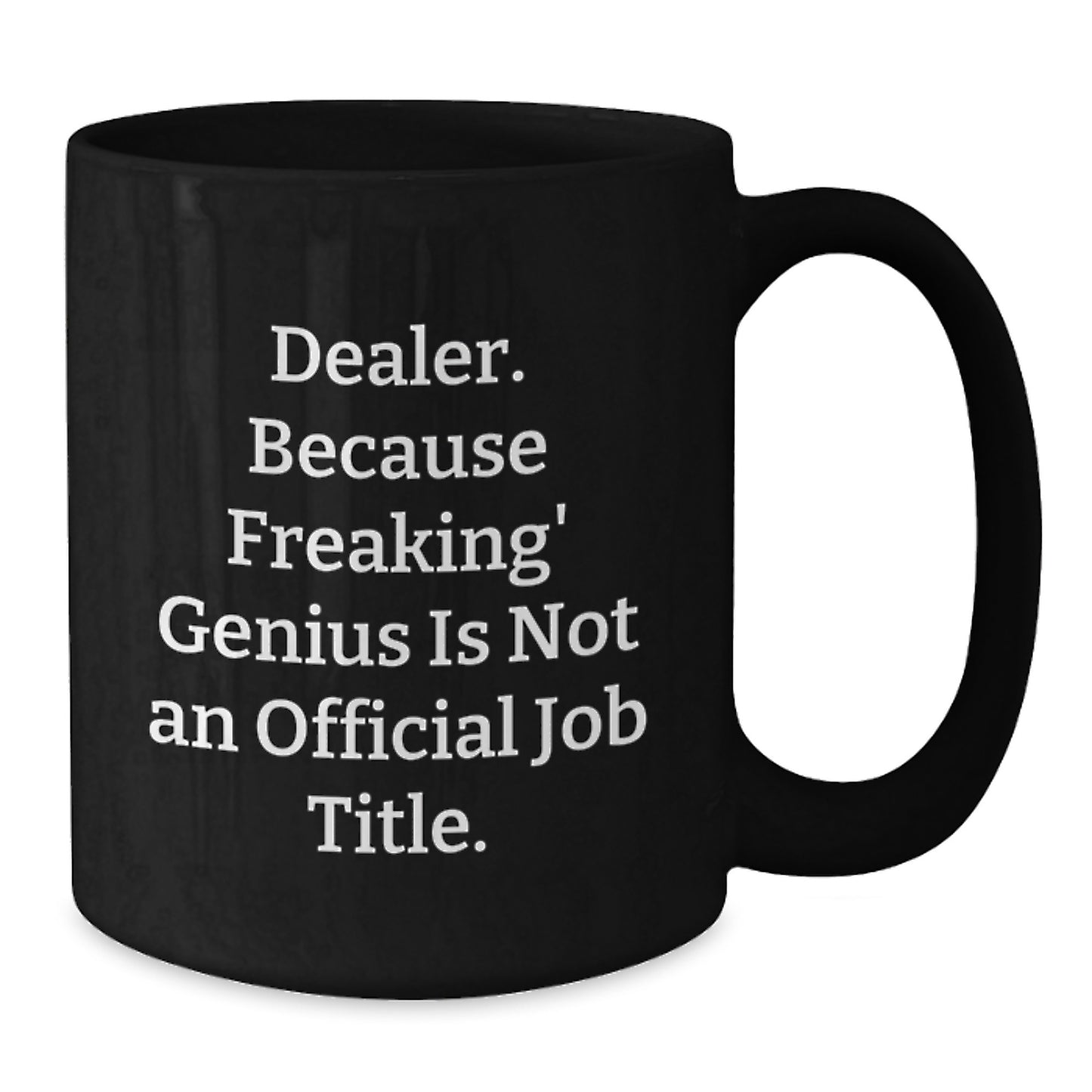 Funny Dealer Quotes Black Coffee Mugs Gifts from Men to Dealer Graduation Unique Gifts - Additional