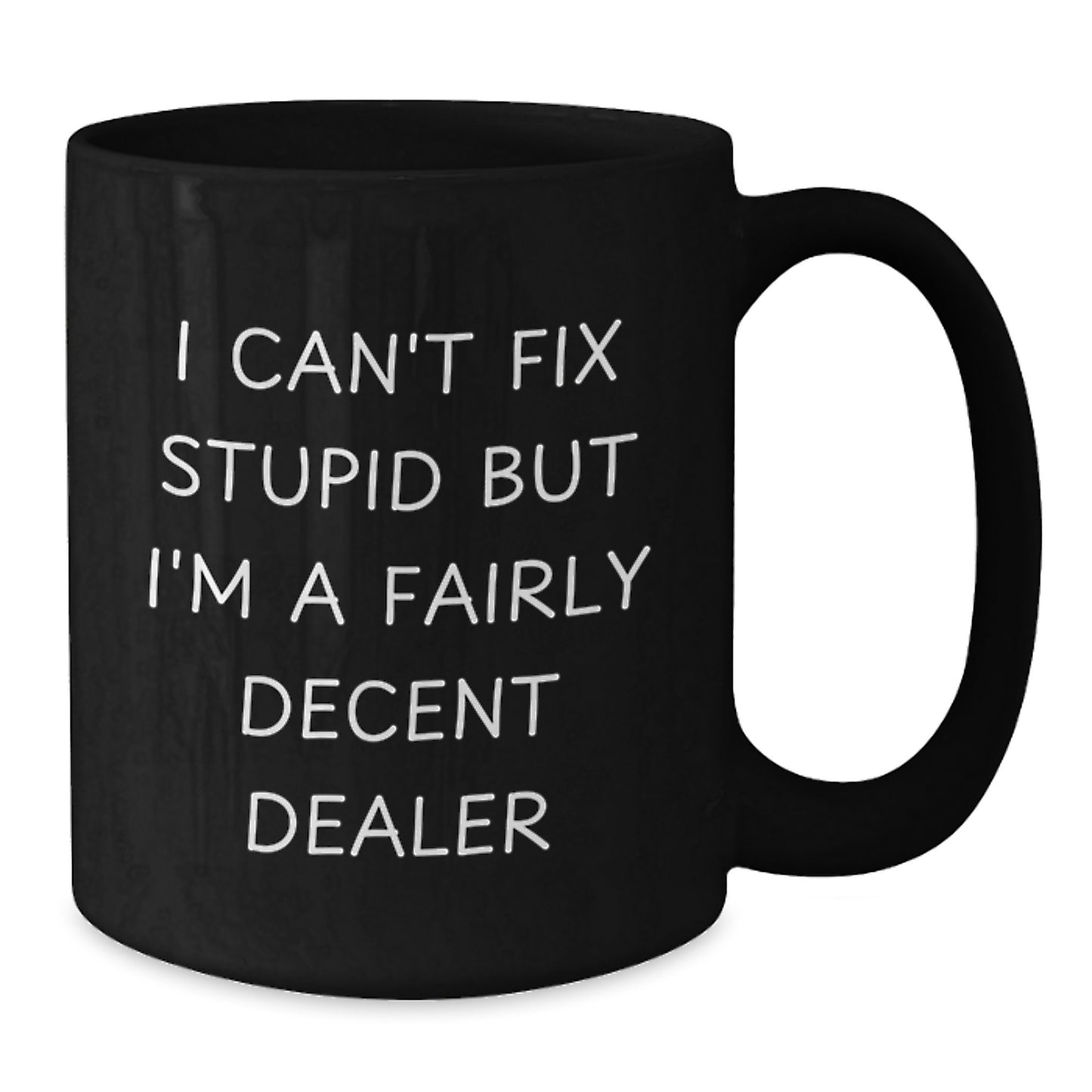 Fairly Decent Dealer Gifts - Black Coffee Mug, Funny Quote for Birthday - Gifts from Friends to Family - Additional