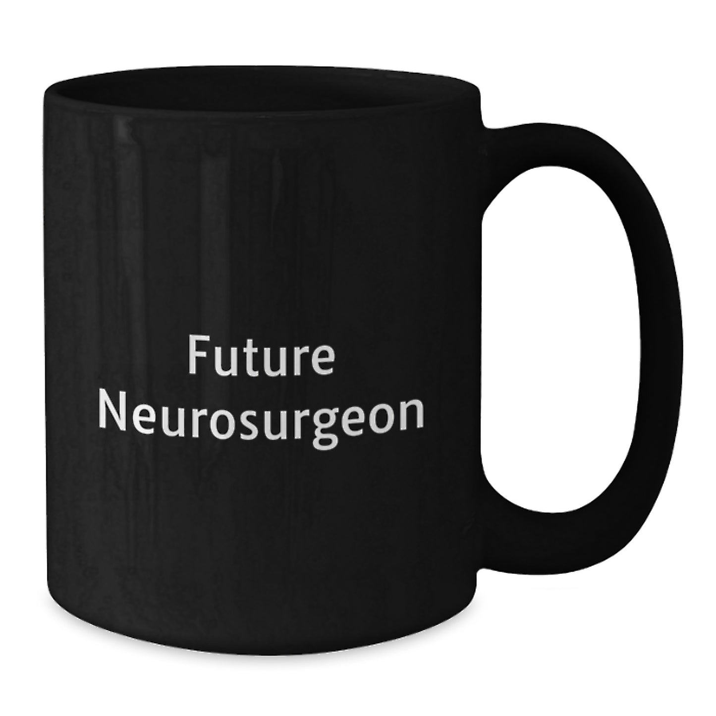 Funny Quote Gifts from Friends for Future Neurosurgeon Black Coffee Mug, Black Ceramic Mugs for Men, Women, Christmas Unique Gifts, Inspirational Mug - Additional
