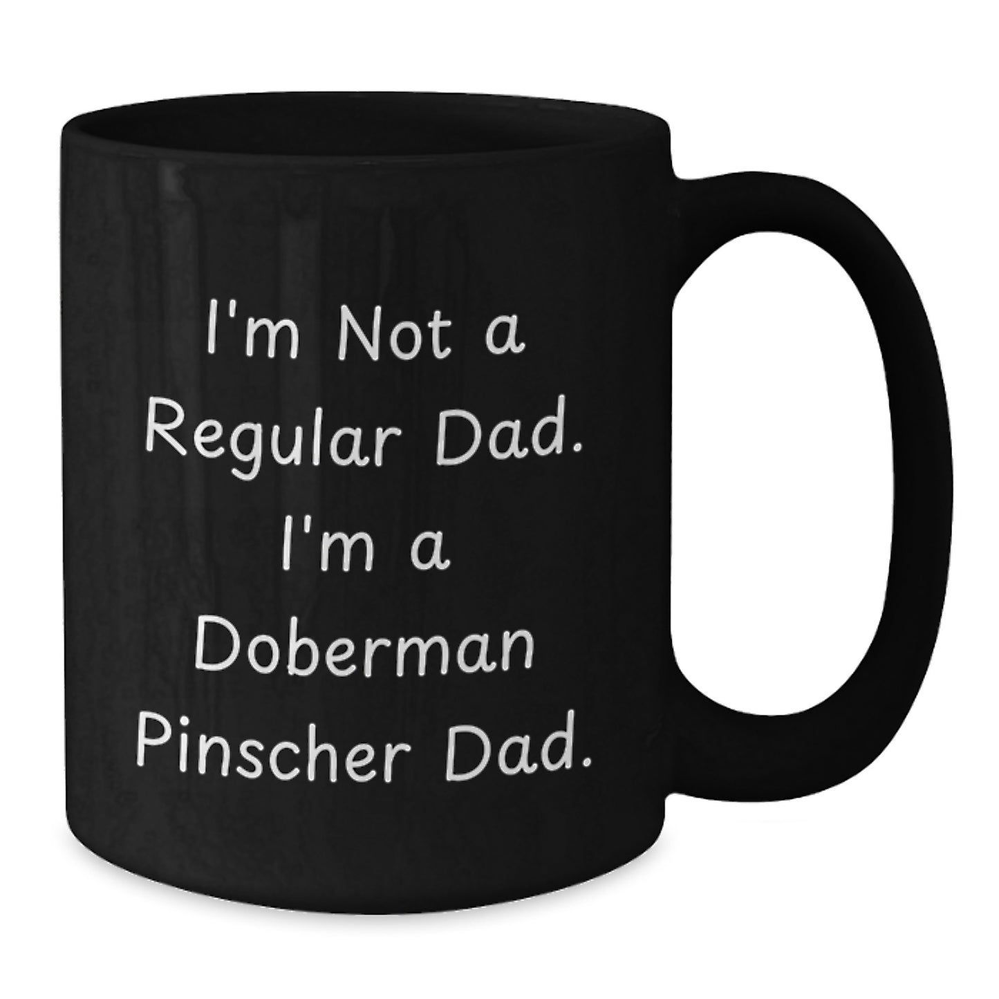 Funny Doberman Pinscher Dog Dad Gifts, Graduation Unique Gifts from Men to Doberman Pinscher Dog Lovers, Black Coffee Mug for Dad, 'I'm Not A Regular Dad. I'm A Doberman Pinscher Dad.' - Additional