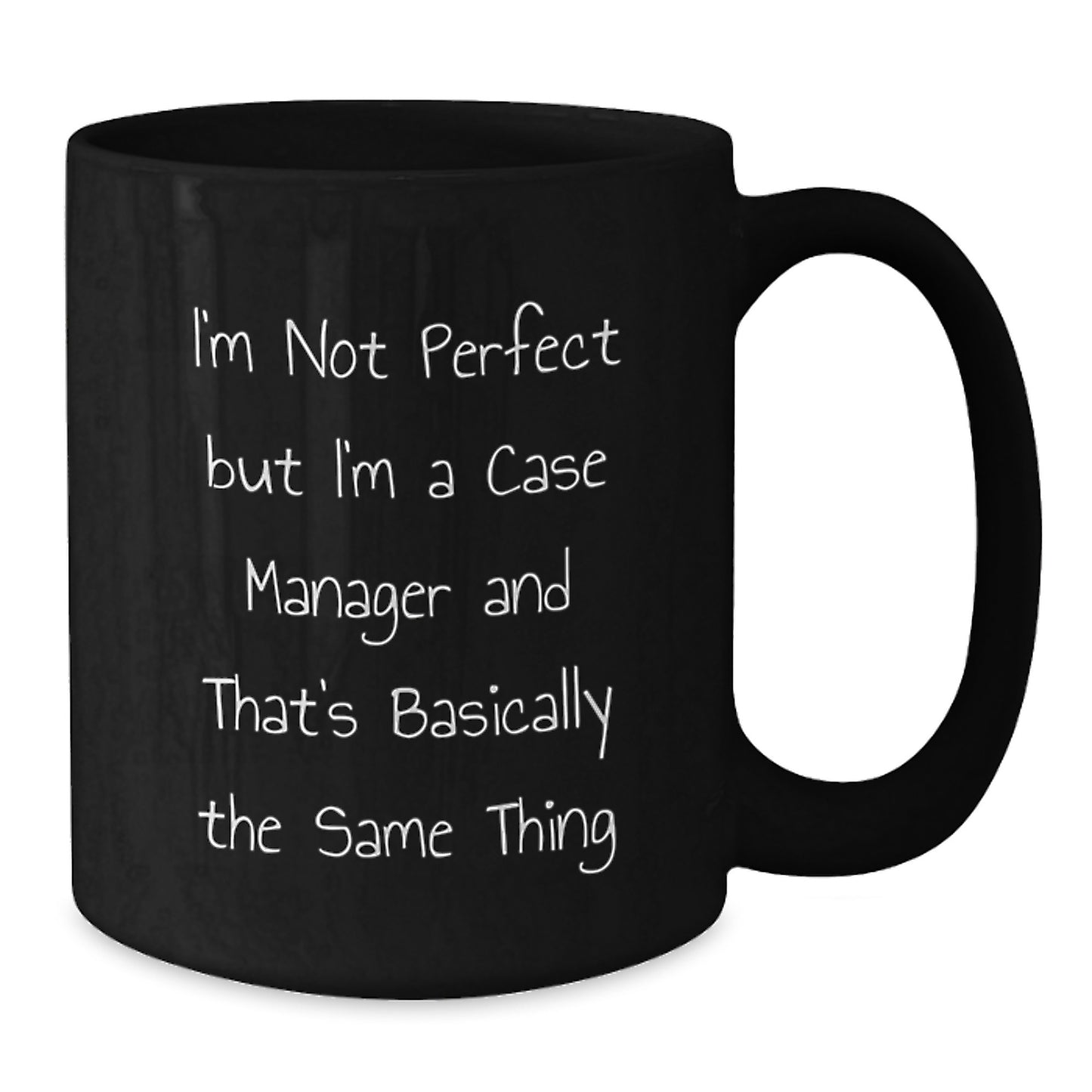 Funny Case Manager Gifts from Friends and Family - I'm Not Perfect, But I'm a Case Manager, and That's Basically the Same Thing, Black Coffee Mug for Birthday - Additional