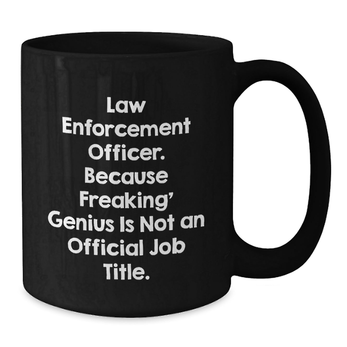 Funny Quotes for Law Enforcement Officer Black Coffee Mugs, Gifts from Family to Law Enforcement Officer on Graduation, Men's or Women's - Additional