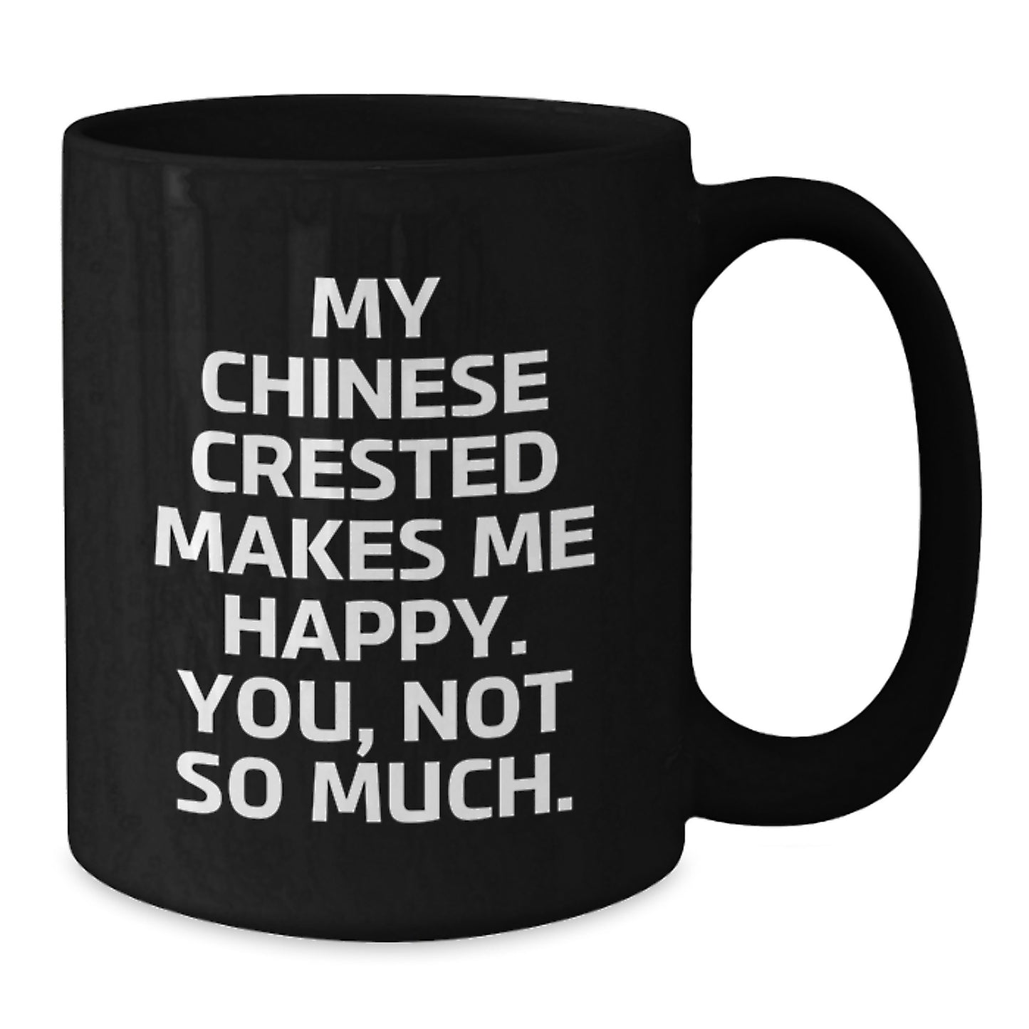 Funny Chinese Crested Dog Quotes Gifts for Chinese Crested Dog Owners - Black Coffee Mug from Friends and Family - Additional