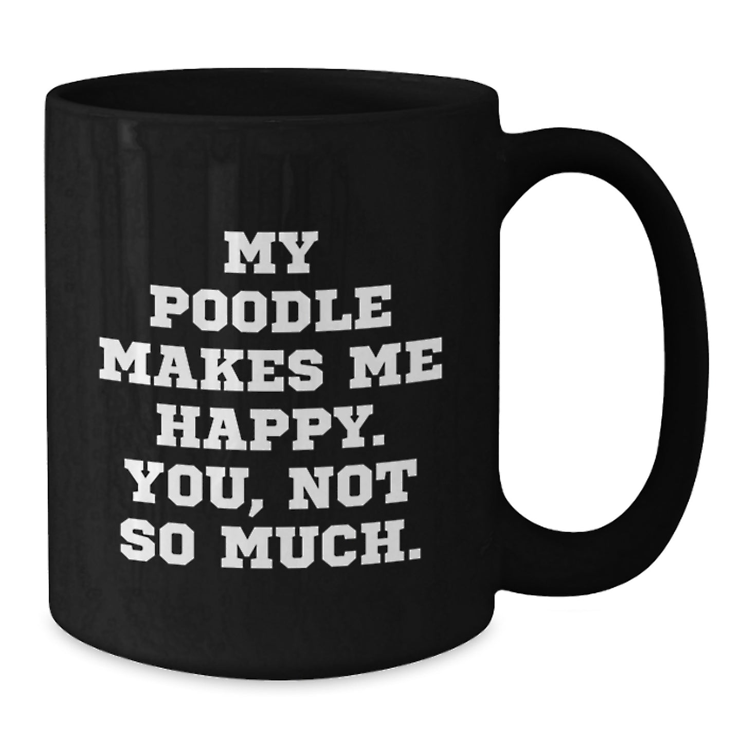 Poodle Dog Lovers Funny Black Coffee Mug Gifts from Friends and Family on Birthday - Additional