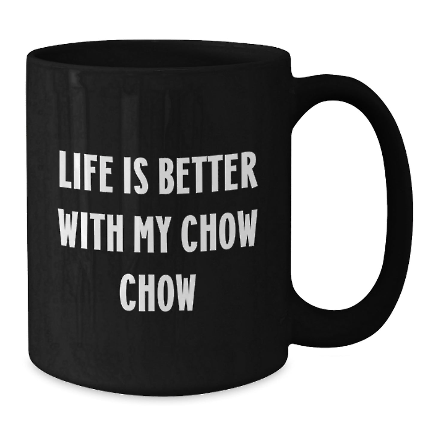 Chow Chow Dog Lover Gifts from Friends for Birthday Unique Chic Black Coffee Mug Life Is Better With My Chow Chow - Additional