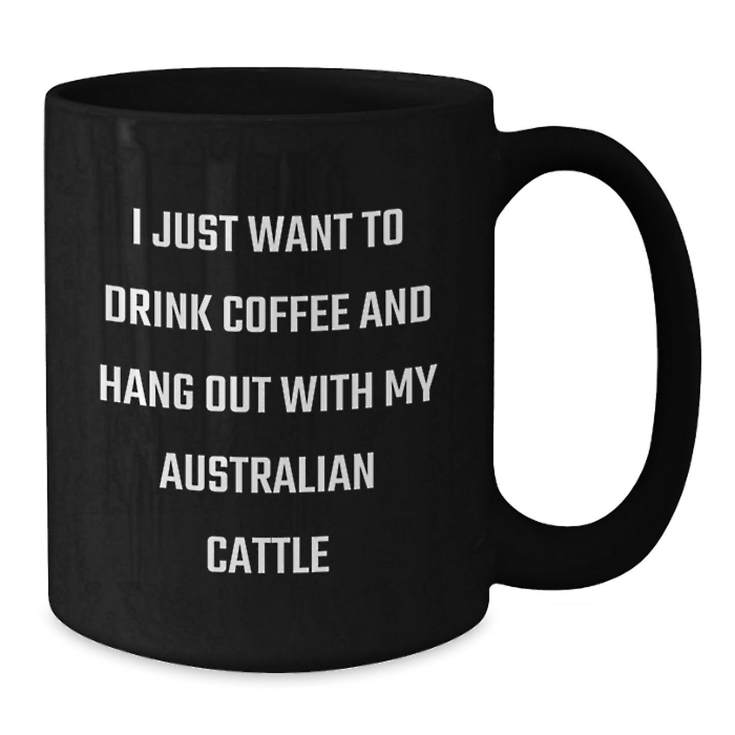Funny Australian Cattle Dog Gifts from Friends for Birthday - Black Coffee Mug, Australian Cattle Dog Lover Quote, Unique Birthday Unique Gifts for Him - Additional