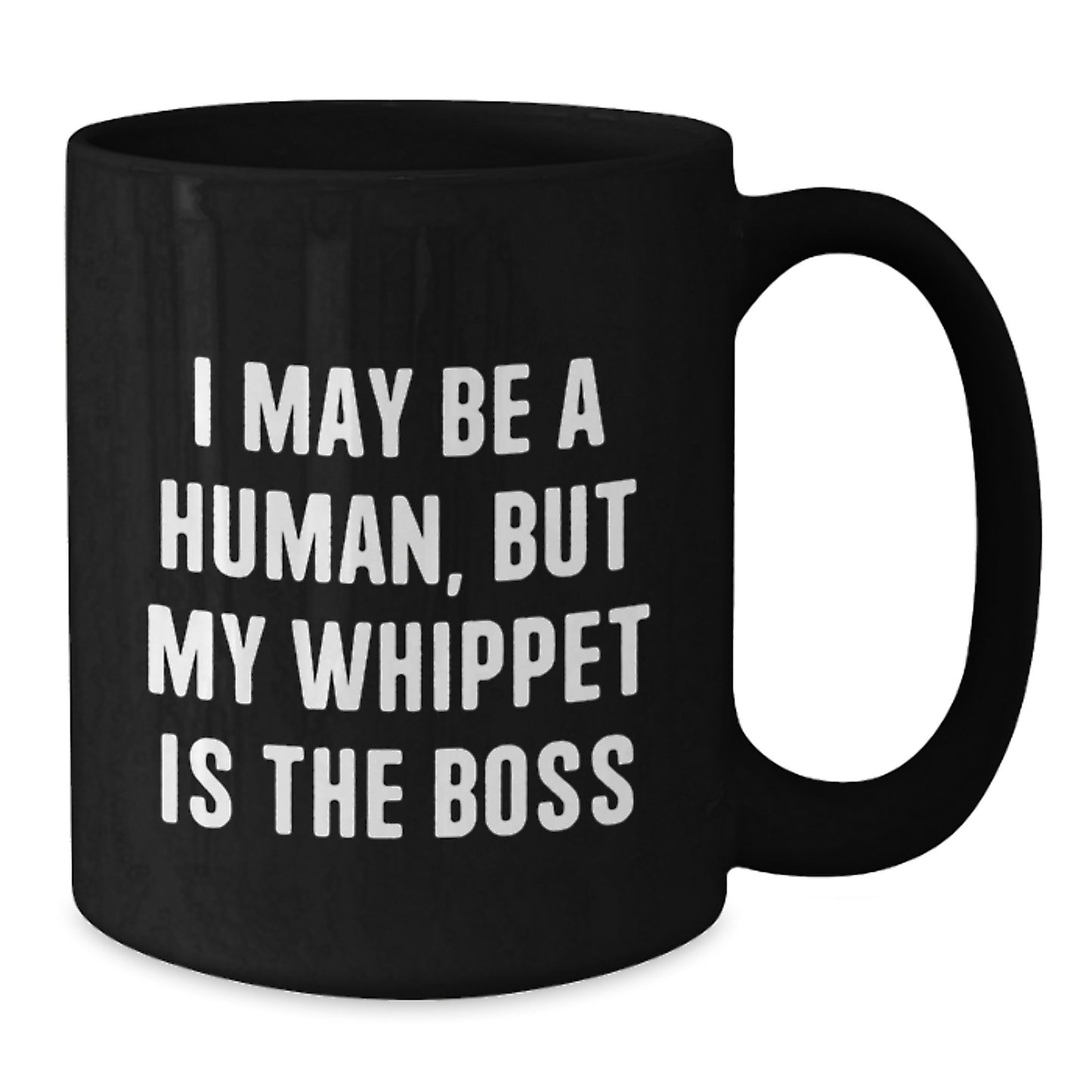 Funny Whippet Dog Lover Gifts for Men Women Friends Family - Valentine's Unique Mug 'I May Be A Human, But My Whippet Is The Boss' - Black Coffee Mug - Additional