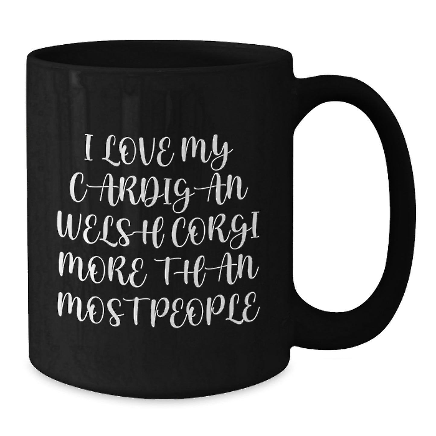 Funny Cardigan Welsh Corgi Dog Gifts for Him - I Love My Cardigan Welsh Corgi More Than Most People Black Coffee Mug Gift from Friends - Additional