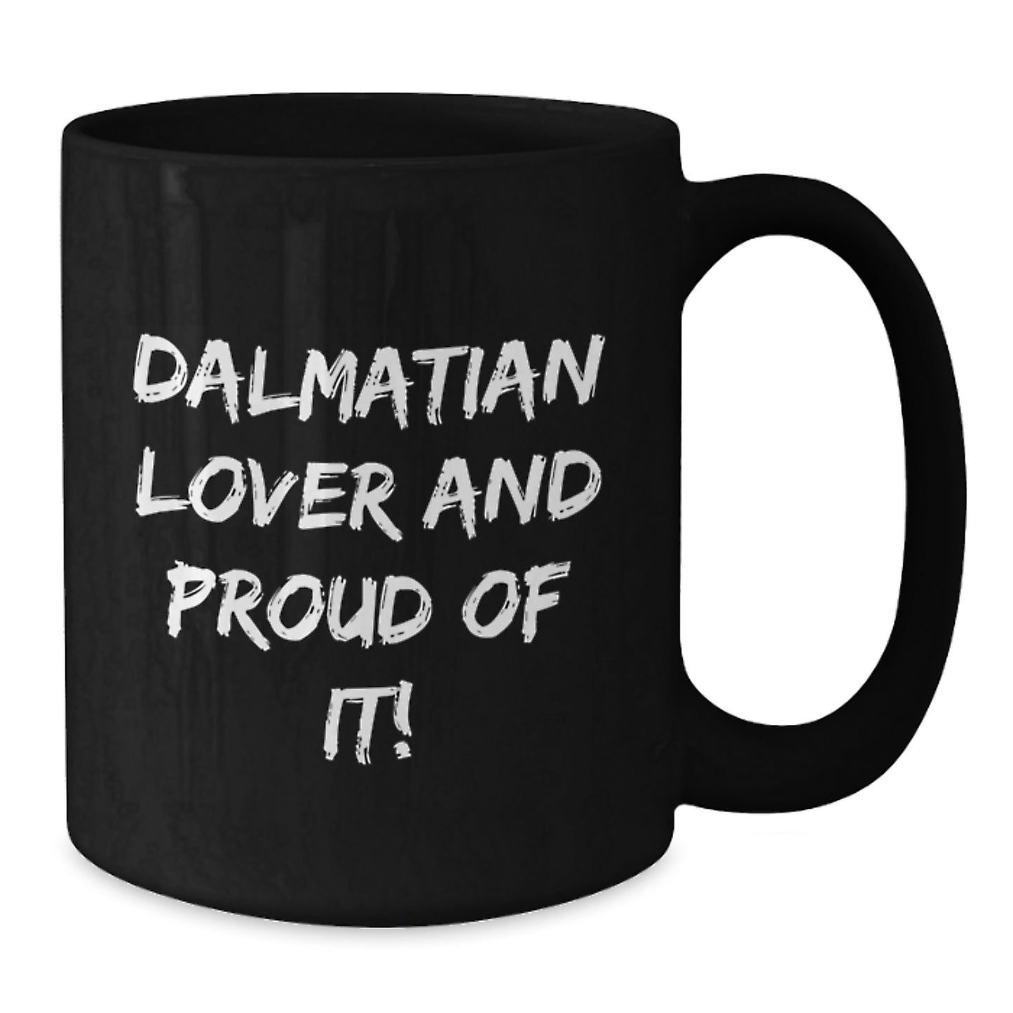Dalmatian Dog Lovers Gifts, Funny Coffee Mug for Birthday, 'Dalmatian Lover And Proud Of It!' Quote, Black 11oz or 15oz Ceramic Mug, Gifts from Family to Friends - Additional