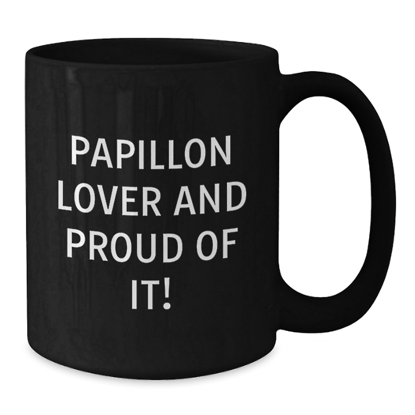 Papillon Dog Lovers, Proud of It! Funny Black Coffee Mug Gifts from Friends and Family for Birthday - Additional