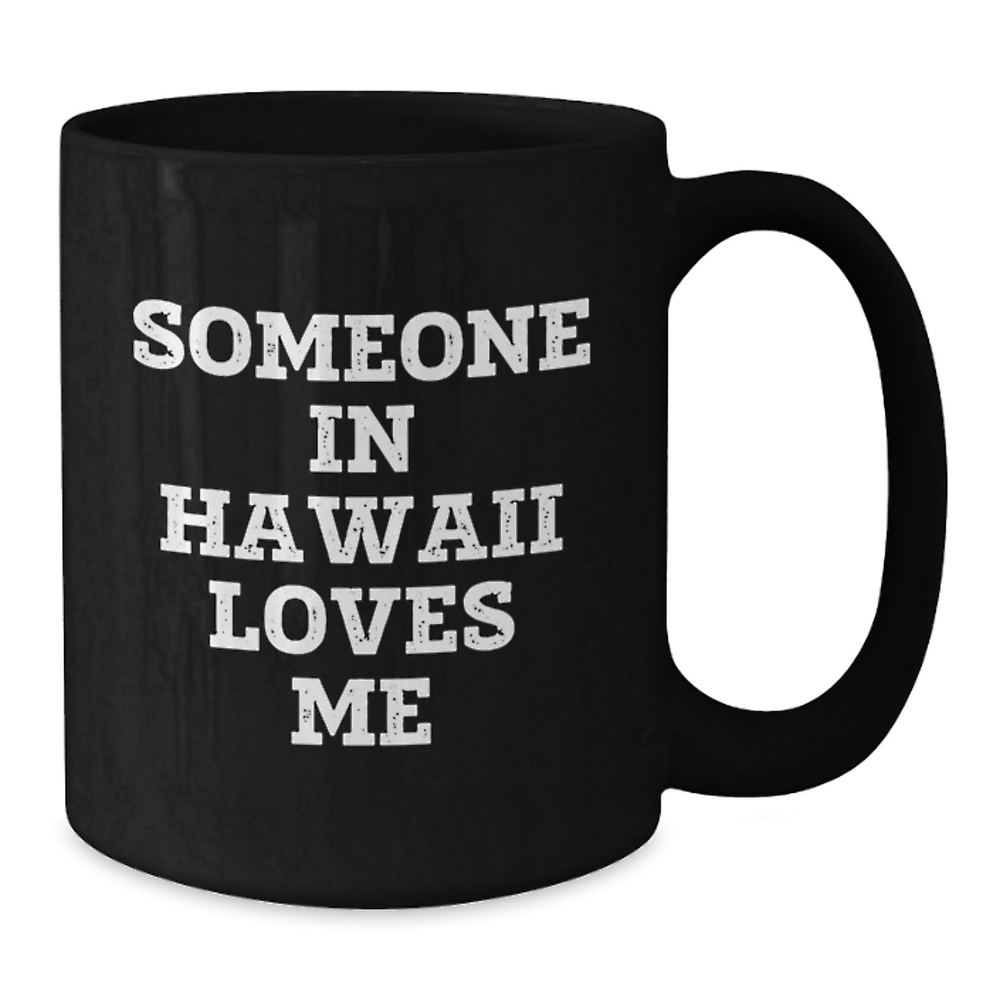 Someone in Hawaii Loves Me Funny Quote Black Coffee Mugs, Gifts from Friends and Family for Hawaii Lovers, Birthday Unique Gifts - Additional