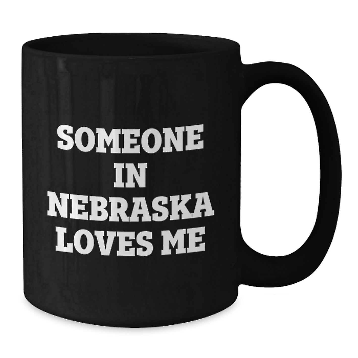 Someone in Nebraska Loves Me Funny Black Coffee Mug, Gifts from Men to Friends, Birthday Unique Gifts for Nebraska Lovers - Additional
