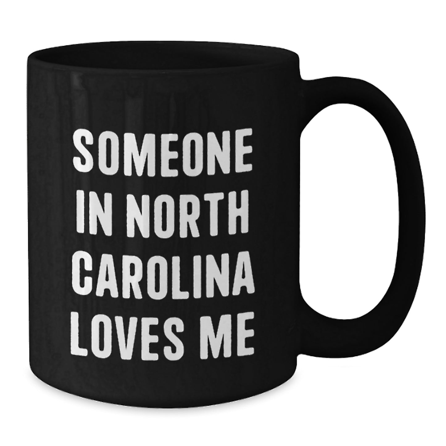Someone in North Carolina Loves Me Funny Birthday Unique Gifts from Friends to Family in NC, Black Coffee Mug for Him or Her - Additional