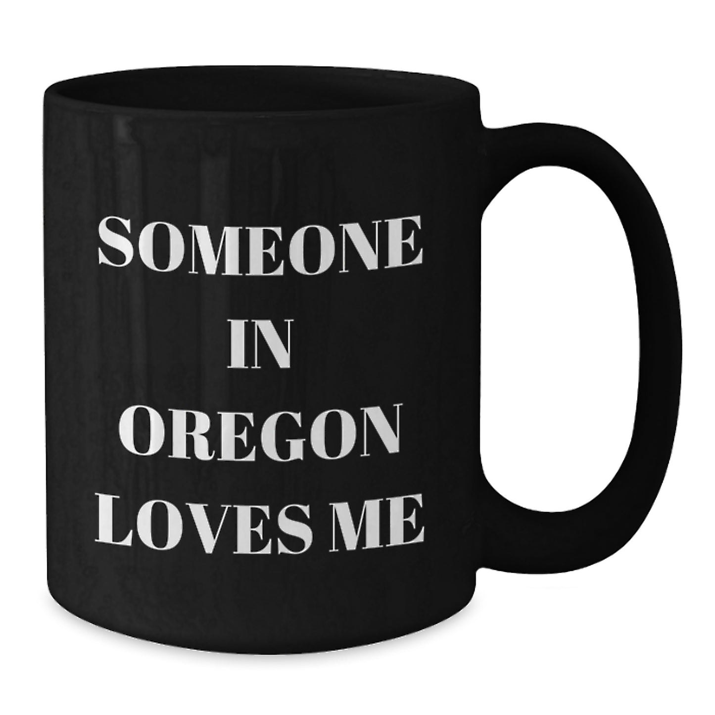 Someone in Oregon Loves Me Funny Oregon Gifts Birthday Black Coffee Mug, Gifts from Friends and Family, Unique Birthday Unique Gifts for Oregon Lovers - Additional