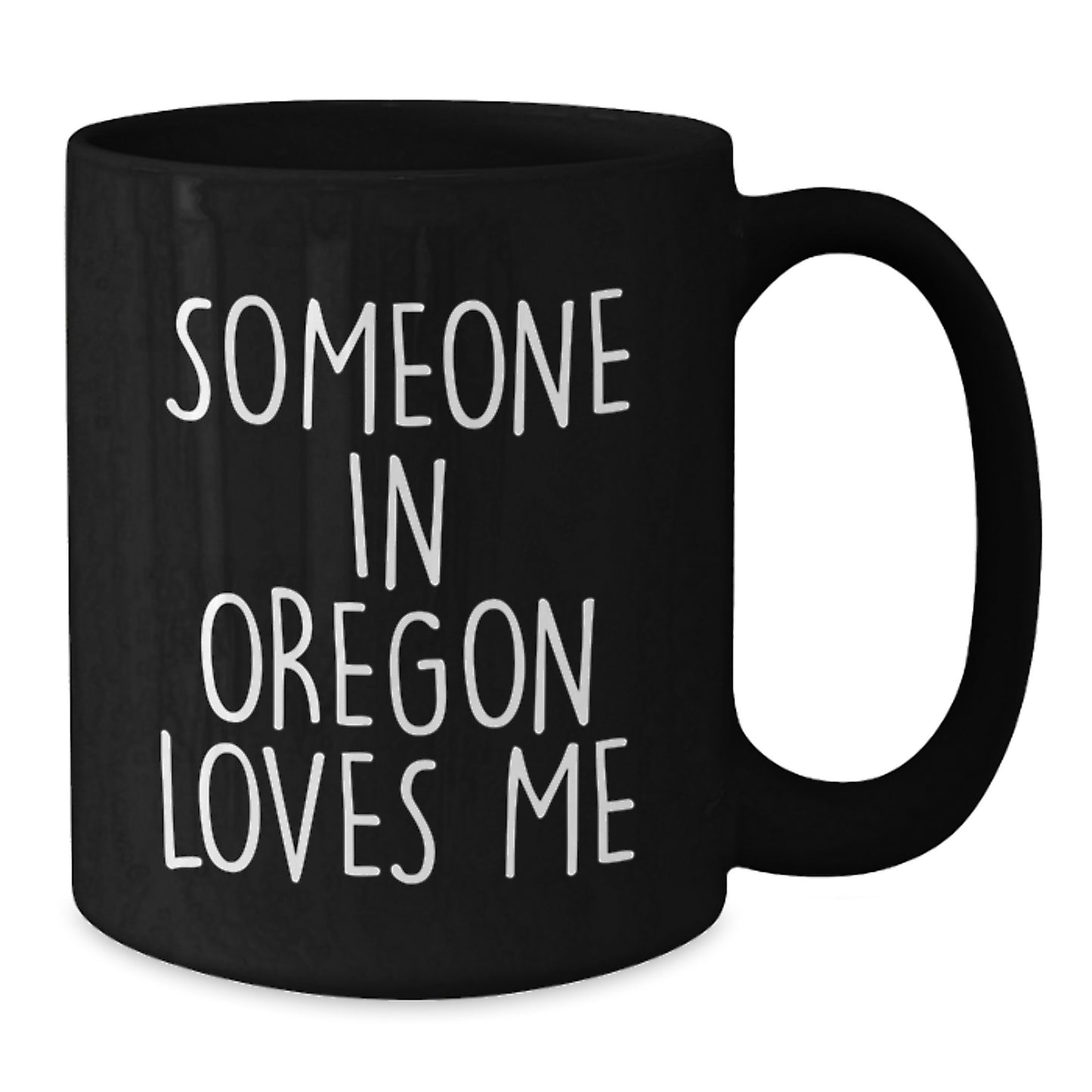 Oregon Lover's Funny Black Coffee Mug, Gifts from Friends and Family, 'Someone In Oregon Loves Me', Unique Birthday Unique Gift - Additional