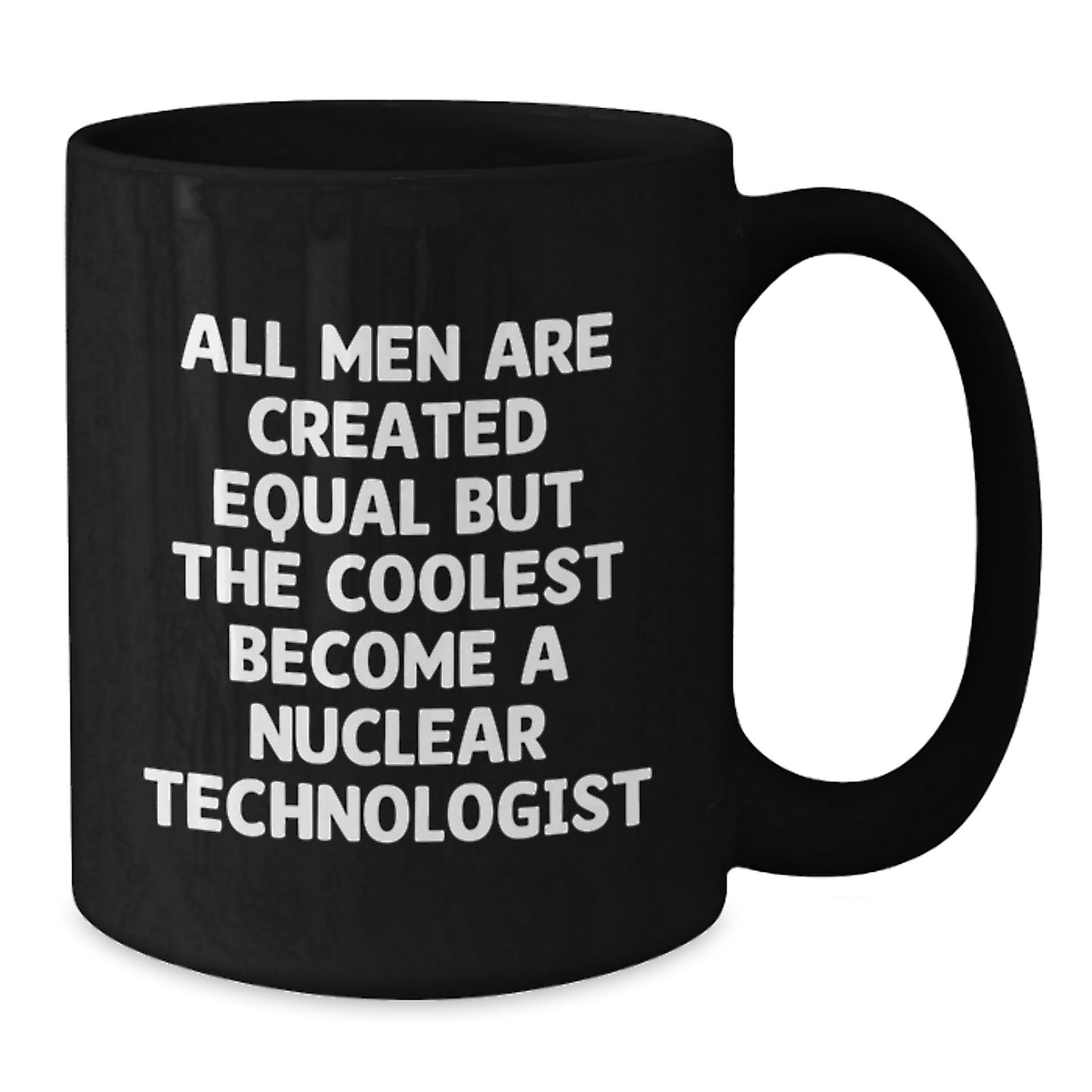 Nuclear Technologist Funny Quote Black Coffee Mug Gifts for Her from Family, Unique Mother's Day Unique Gifts for Nuclear Technologist Enthusiast, Black Ceramic Mug - Additional