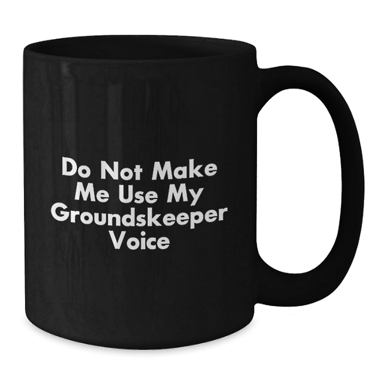 Gifts from Men for groundskeeper Friends and Family - Funny groundskeeper Voice Black Coffee Mug - Additional