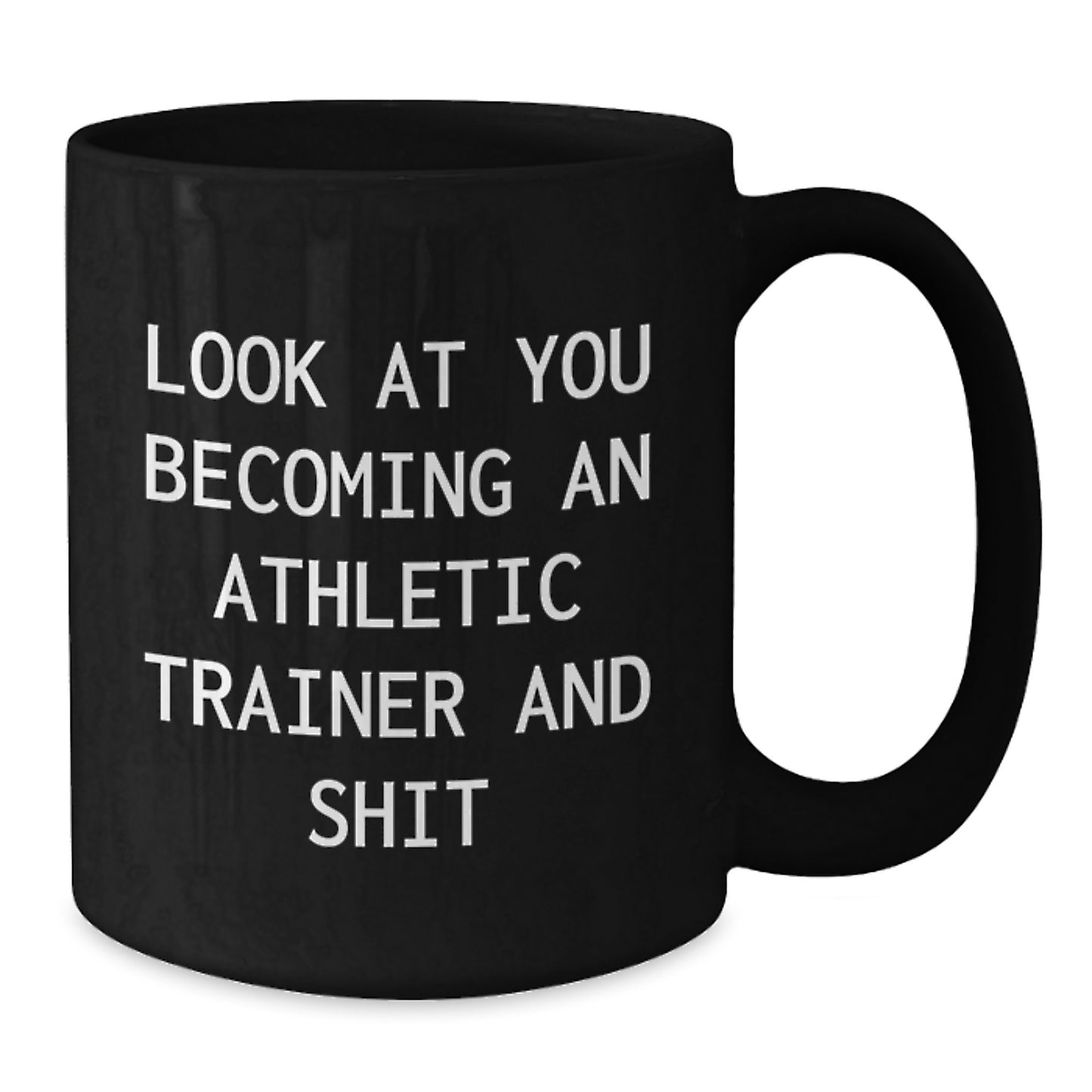 Funny Athletic Trainer Gifts for Him, Men, or Friends, 'Look At You Becoming An Athletic Trainer And Shit' Black Coffee Mug, Unique Graduation Gift - Additional