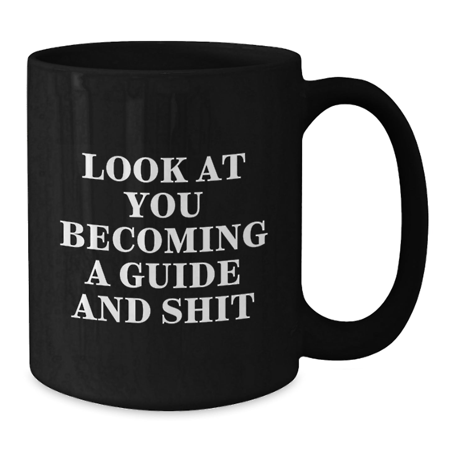 Funny Guide Gifts for Men from Mom on Mother's Day - Look At You Becoming A 'Guide' - Black Coffee Mug - Additional