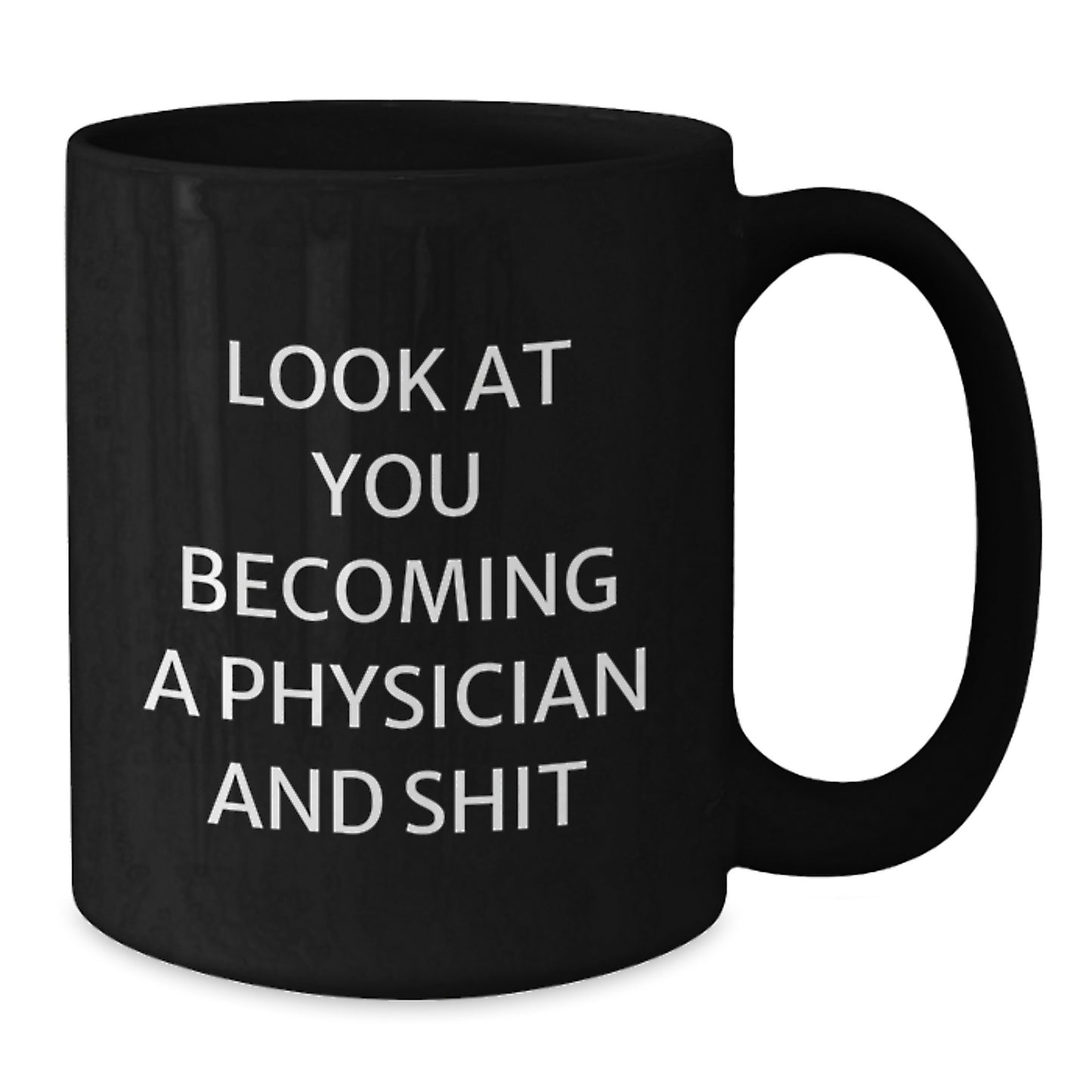 Gifts from Friends to Physicians on Mother's Day - Funny Physician Black Coffee Mug for Physicians, Doctors, Medical Students - Funny Quote on a Black Coffee Mug - Additional