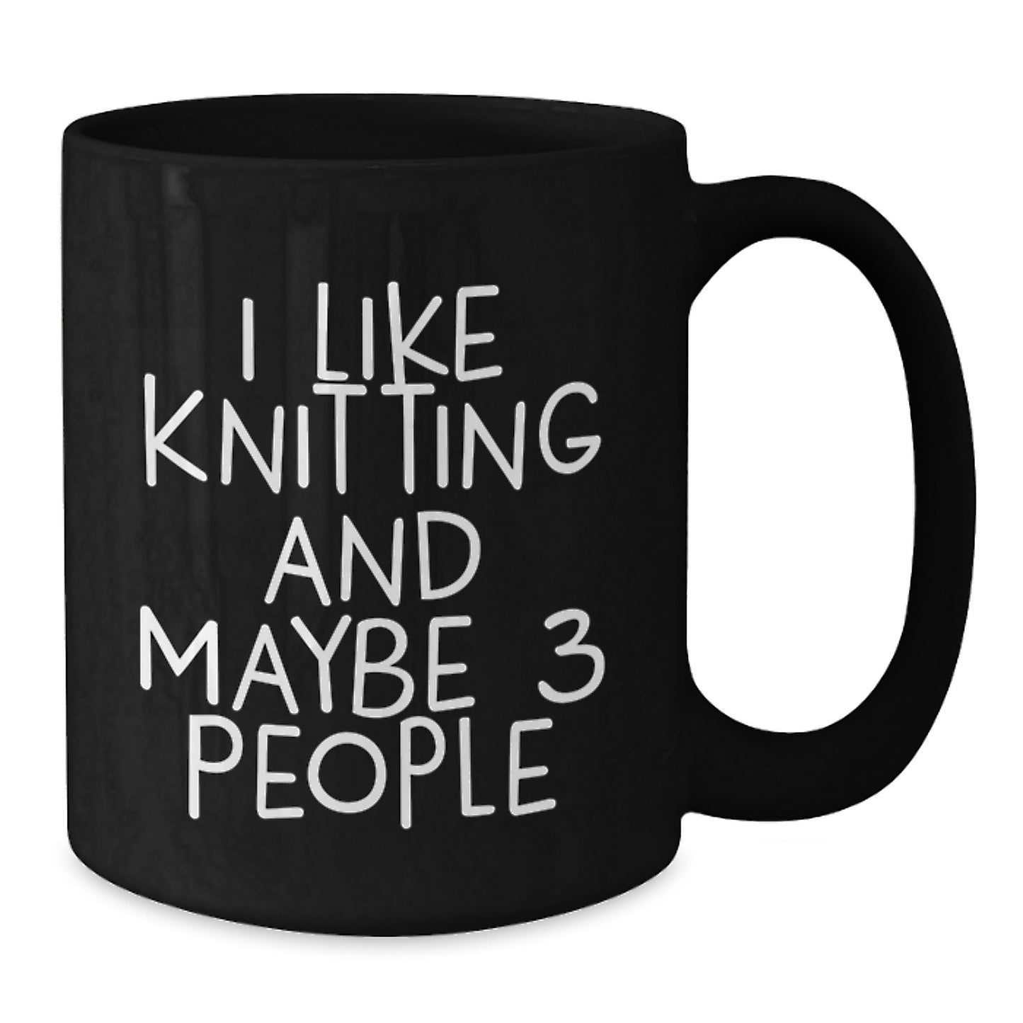 Funny Knitting Gifts for Friends, Black Coffee Mug, I Like Knitting And Maybe 3 People Birthday Unique Gift - Additional