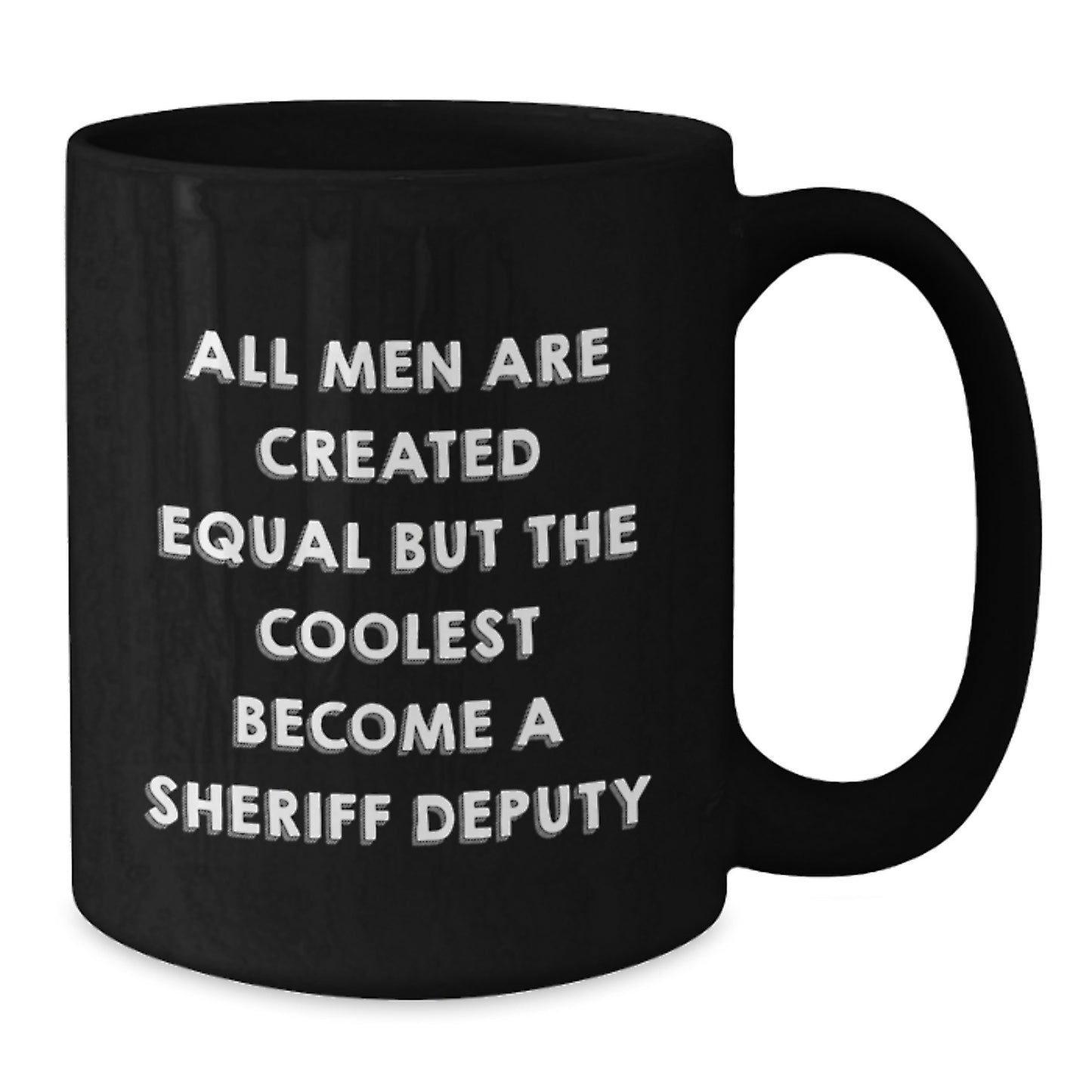 Funny Sheriff Deputy Gifts - Unique Black Coffee Mug for Sheriff Deputy Lovers, Gifts for Sheriff Deputy on Father's Day - Additional