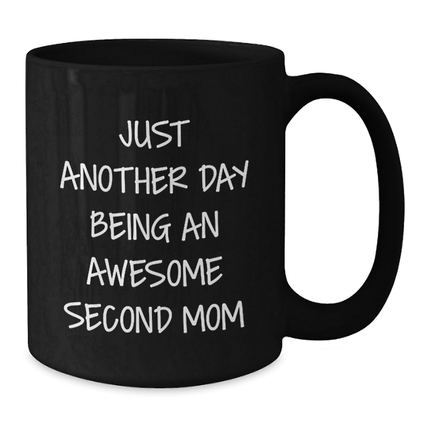 Funny Second Mom Black Coffee Mugs Gifts from Family for Second Mom on Graduation Day - Just Another Day Being An Awesome Second Mom - Additional
