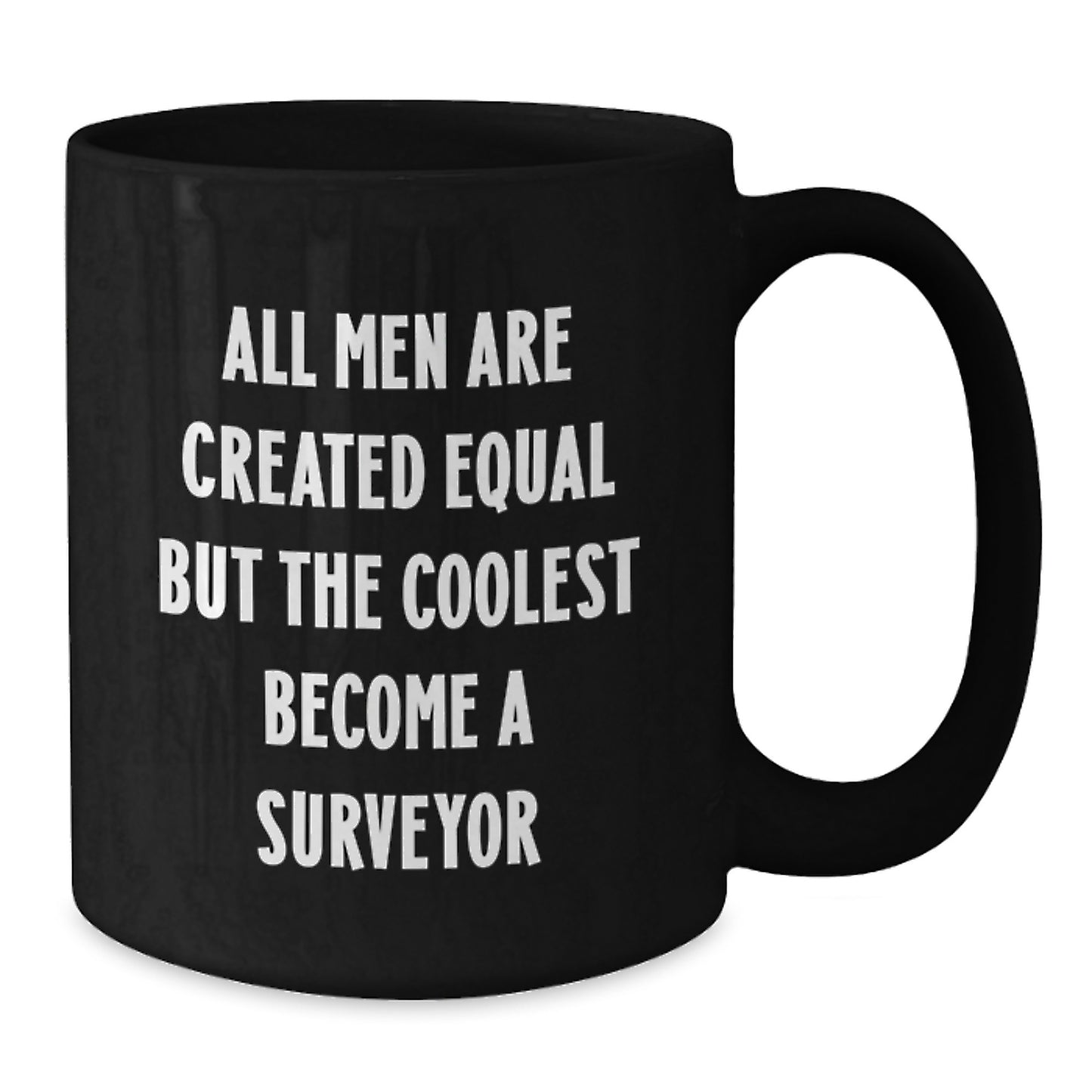 Funny Surveyor Gifts for Men, Black Coffee Mug with Inspirational Quote for Surveyor Enthusiasts, Unique Father's Day Unique Gifts from Friends - Additional