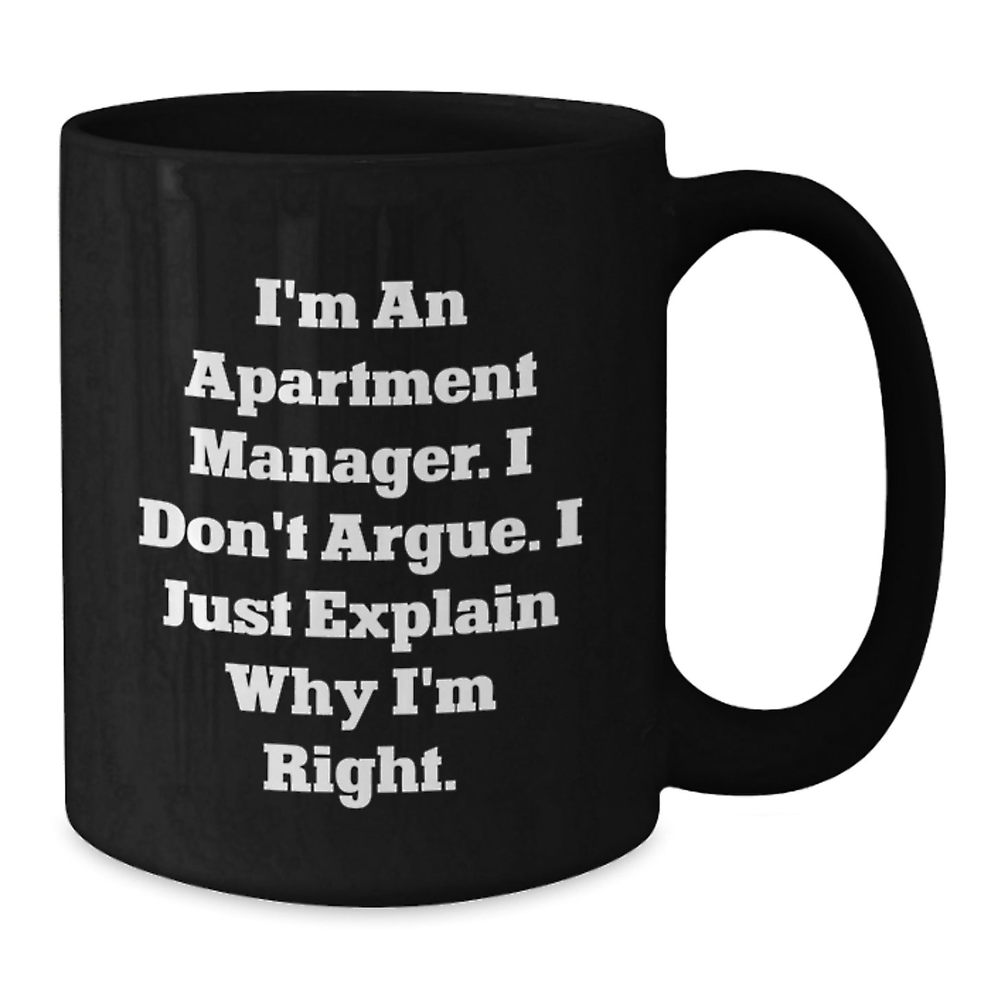 Funny Gifts from Friends for Apartment Managers - I'm An Apartment Manager, I Don't Argue - Black Coffee Mug, Valentine's Unique Gifts for Men, Women, Family, Coworkers - Additional