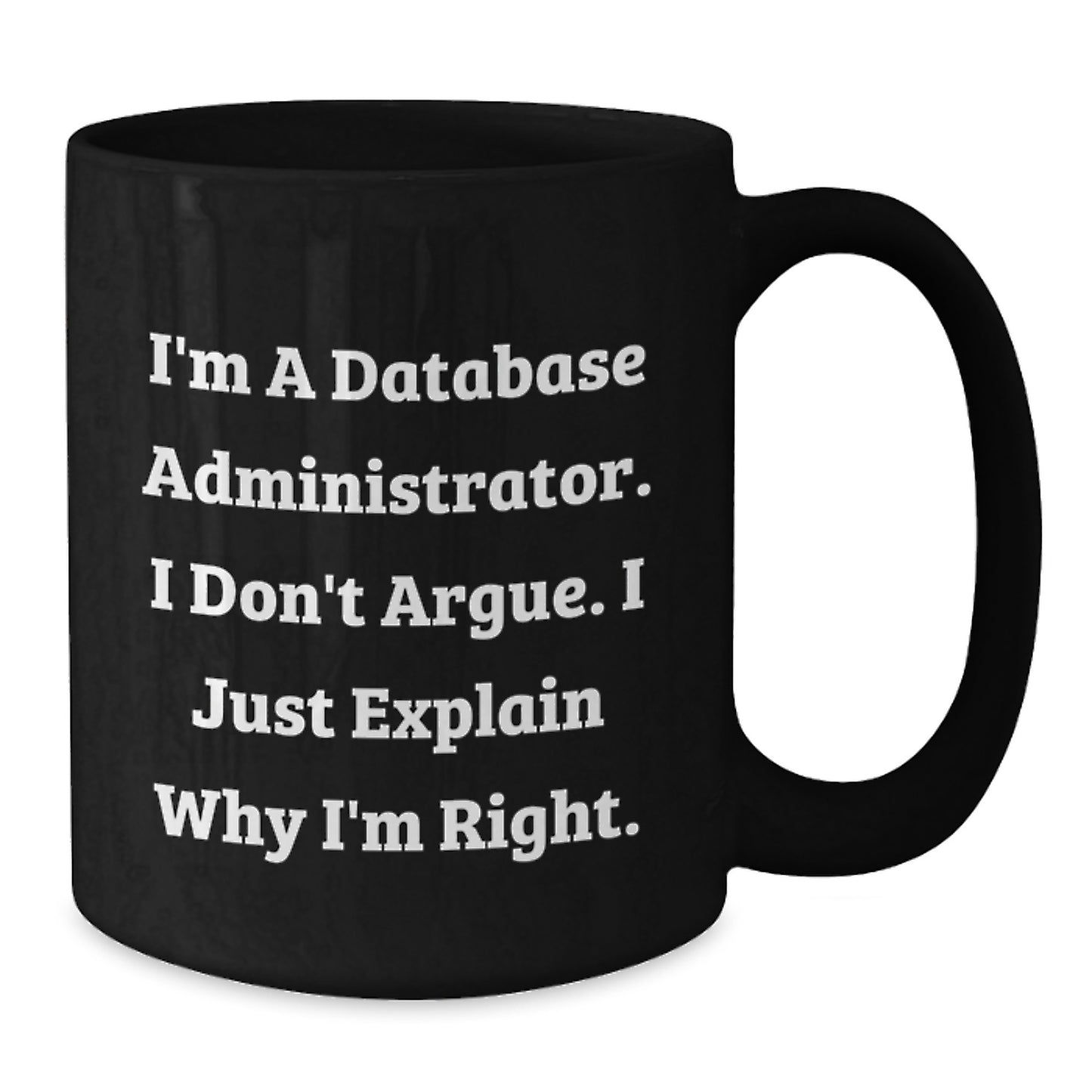 Funny Database Administrator Gift for Graduation, Black Coffee Mug with Sarcasm Quote from Database Administrator Friends, Great Gifts from Coworkers - Additional