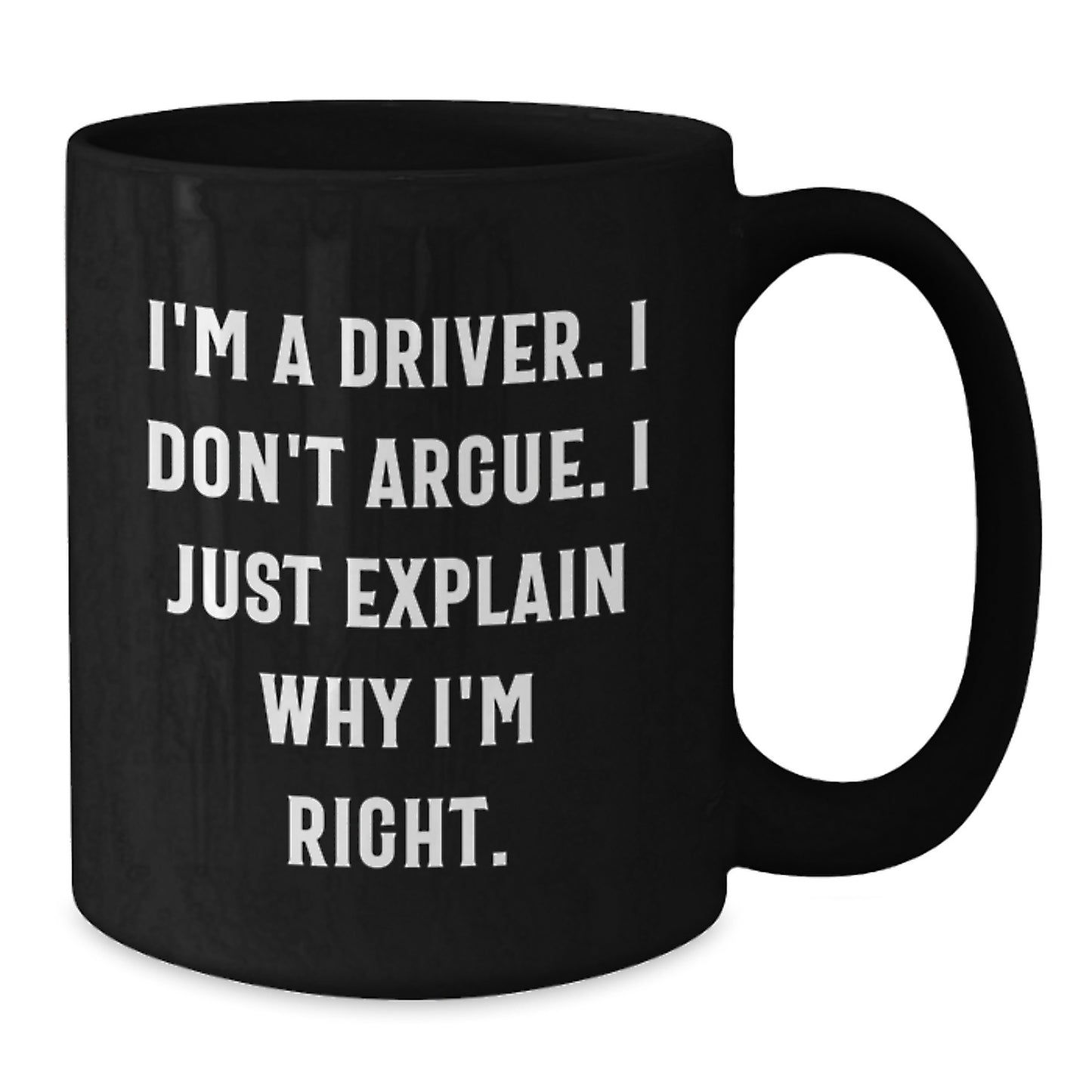 Funny Driver Quotes Black Coffee Mug, Gift for Driver Friends, Mother's Day Unique Gifts from Friends - Additional