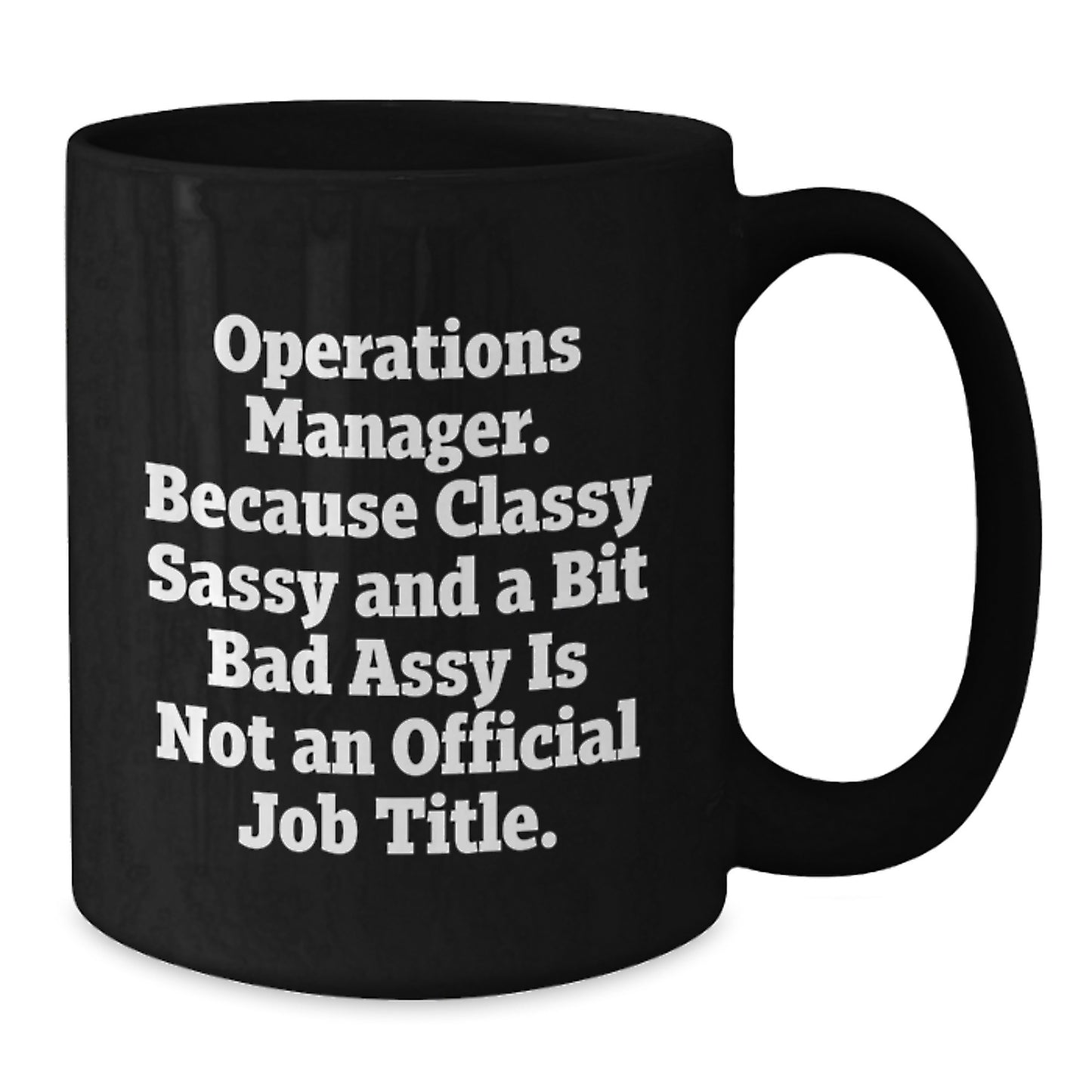Funny Operations Manager Gifts for Men - 'Classy Sassy And A Bit Fearlessy Is Not An Official Job Title' Black Coffee Mug from Friends - Additional