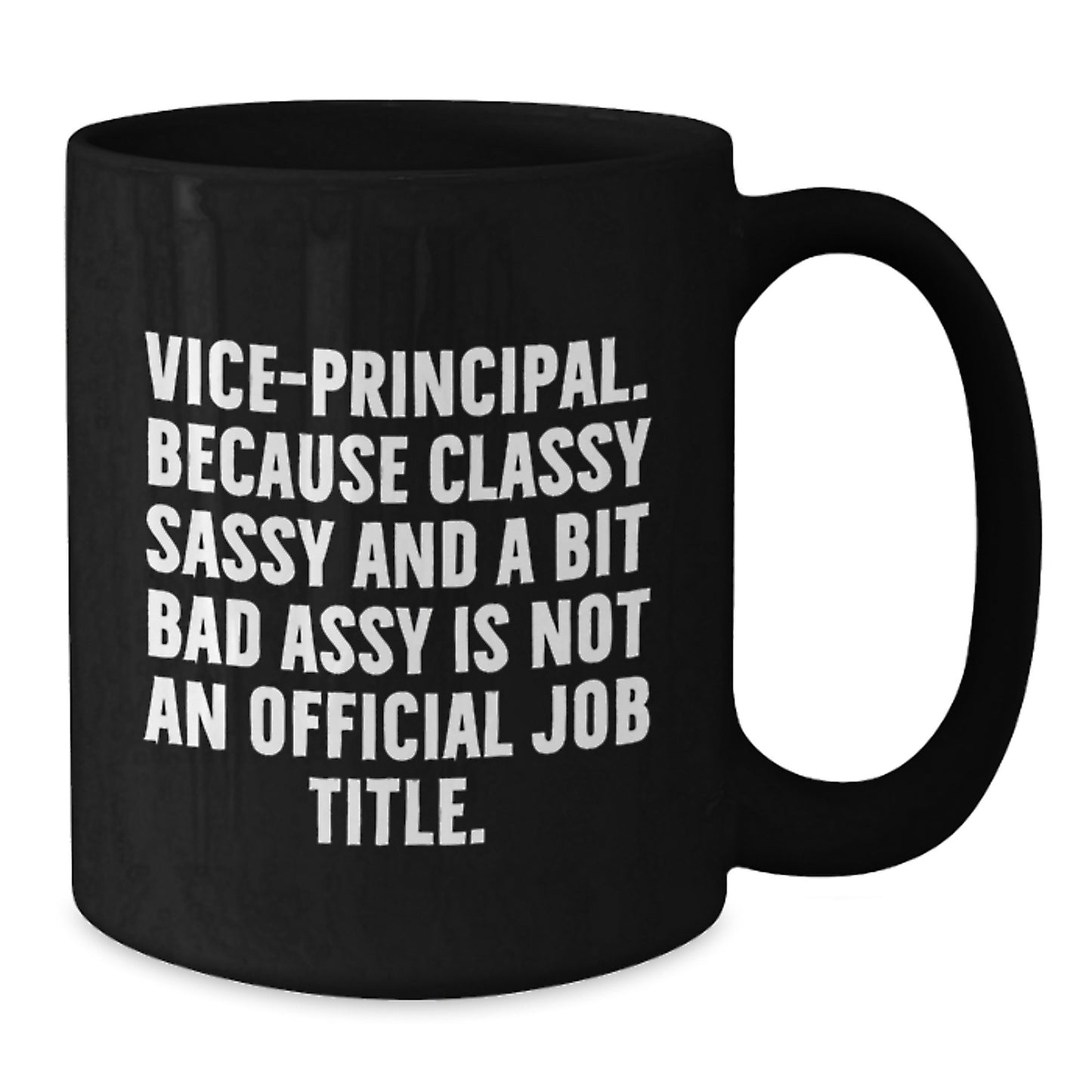 Funny Vice-principal Gifts for Him or Her, Classy Sassy And A Bit Fearlessy Is Not An Official Job Title Valentine's Unique Black Coffee Mug - Additional