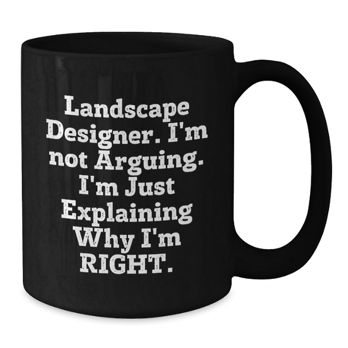 Funny Landscape Designer Gifts for Mom - 'I'm Not Arguing, I'm Just Explaining Why I'm Right' Black Coffee Mugs - Gifts from Family to Landscape Designer - Unique Mother's Day Unique Gifts - Additional