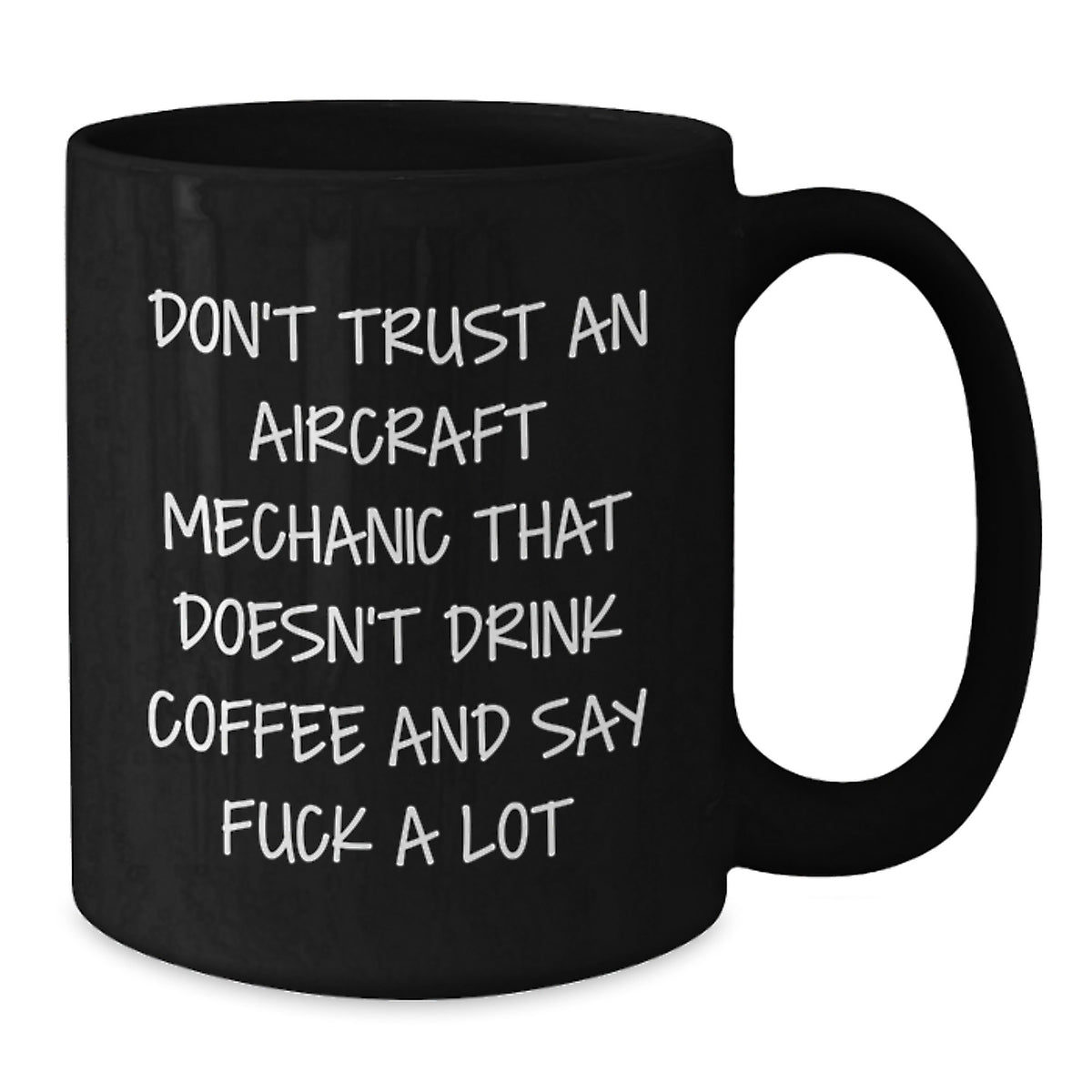 Funny Quote Gifts from Friends for an Aircraft Mechanic Black Coffee Mug on Mother's Day Unique - Additional