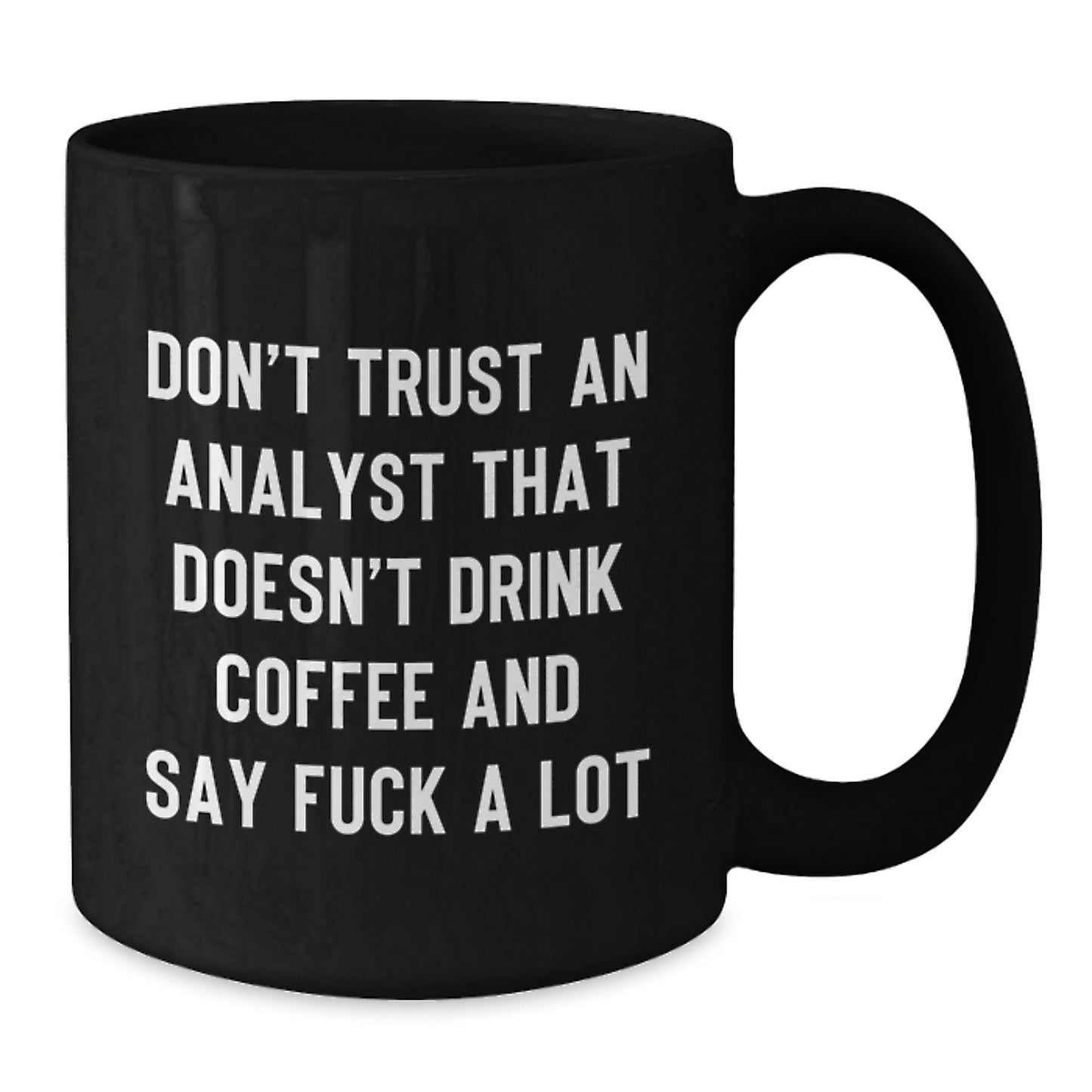 Funny Analyst Quotes Black Coffee Mug Gifts from Friends and Family to Analysts on Mother's Day - Additional