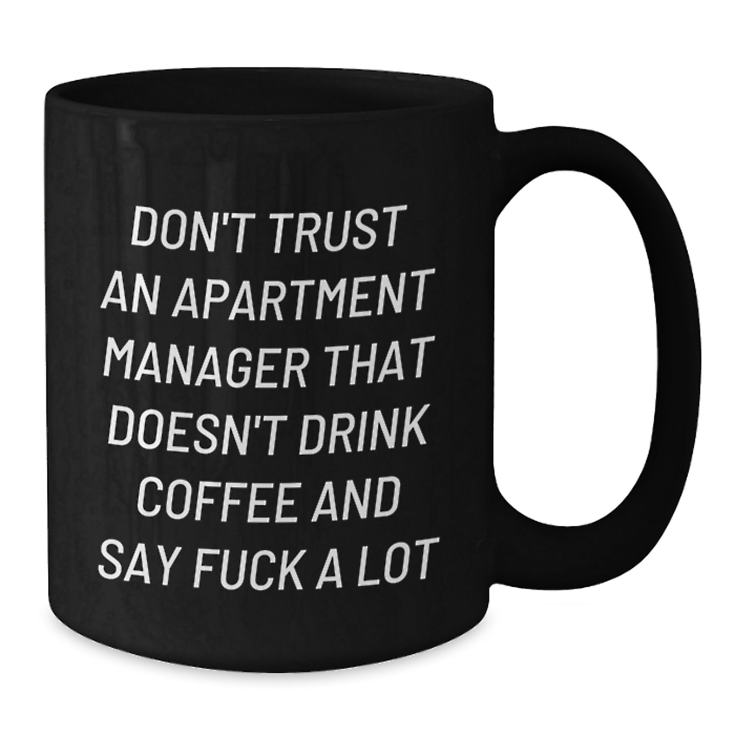 Funny Gifts from Men to Apartment Manager, Unique Mother's Day Unique Gifts for Women, Black Coffee Mug, Don't Trust An Apartment Manager That Doesn't Drink Coffee And Say F--k A Lot - Additional