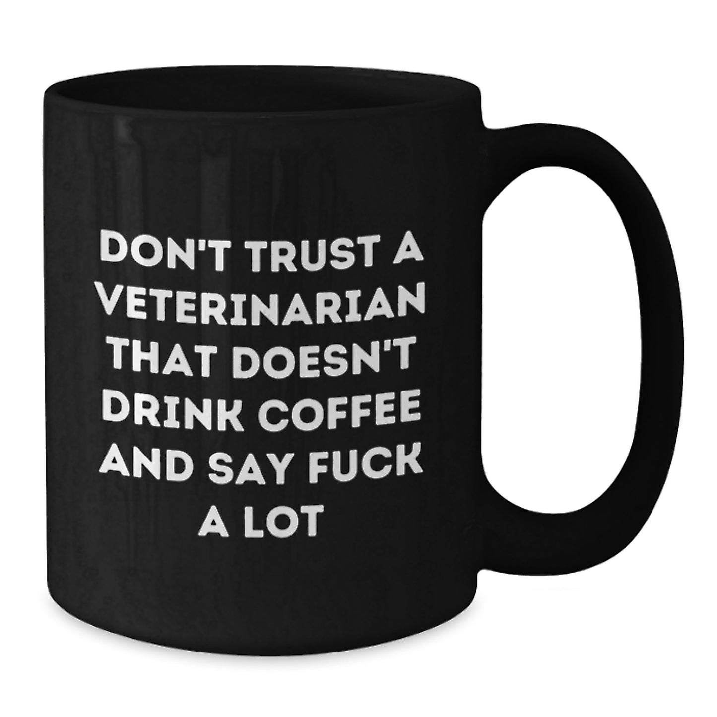 Funny Veterinarian Gifts for Mom, Black Coffee Mug, 'Don't Trust A Veterinarian That Doesn't Drink Coffee And Say F--k A Lot', Unique Mother's Day Presents from Family - Additional