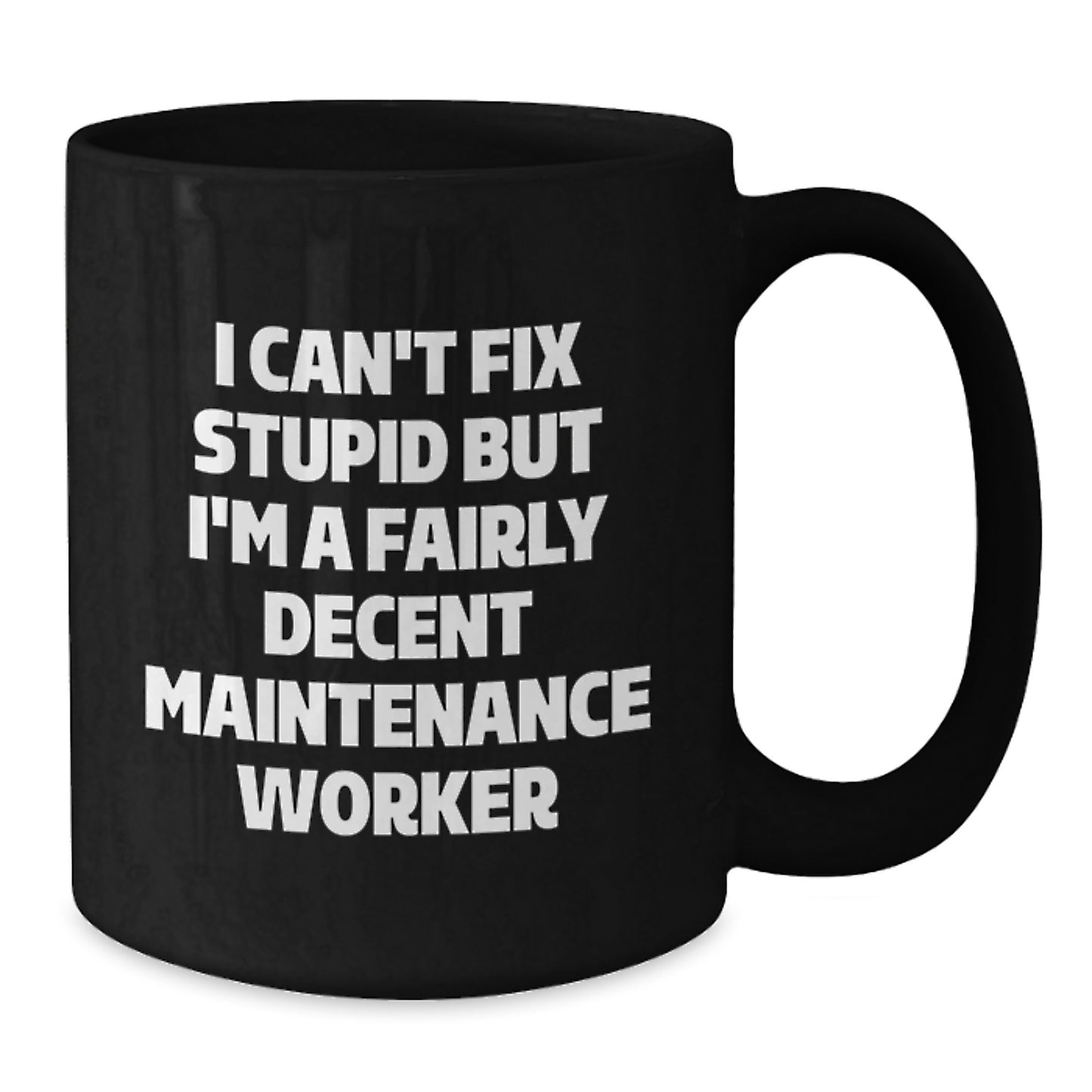 Funny Maintenance Worker Gifts, Black Coffee Mug for Him, 'I Can't Fix Stupid' Valentine's Unique Gifts from Friends, Coworkers, Family, or Men - Additional