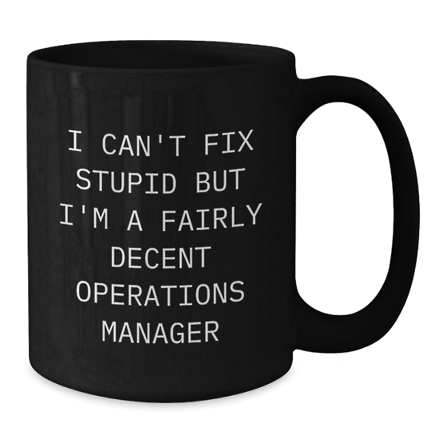Funny Operations Manager Gifts for Him from Coworkers - I Can't Fix Stupid Mug, Black Coffee Mug for Graduation Unique Gifts - Additional