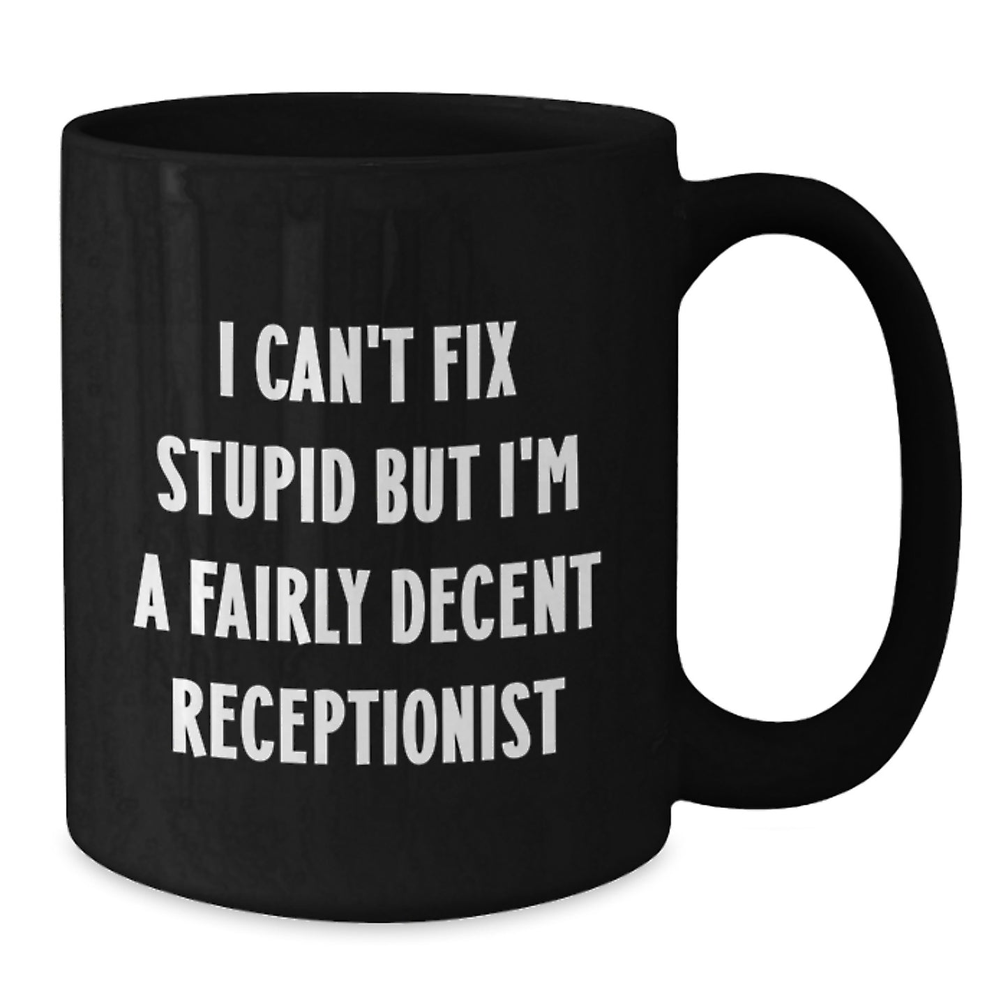 Receptionist Humor Black Coffee Mug, Funny Gifts for Men or Women, Birthday Unique Gifts from Friends to Coworkers, I'm A Fairly Decent Receptionist - Additional