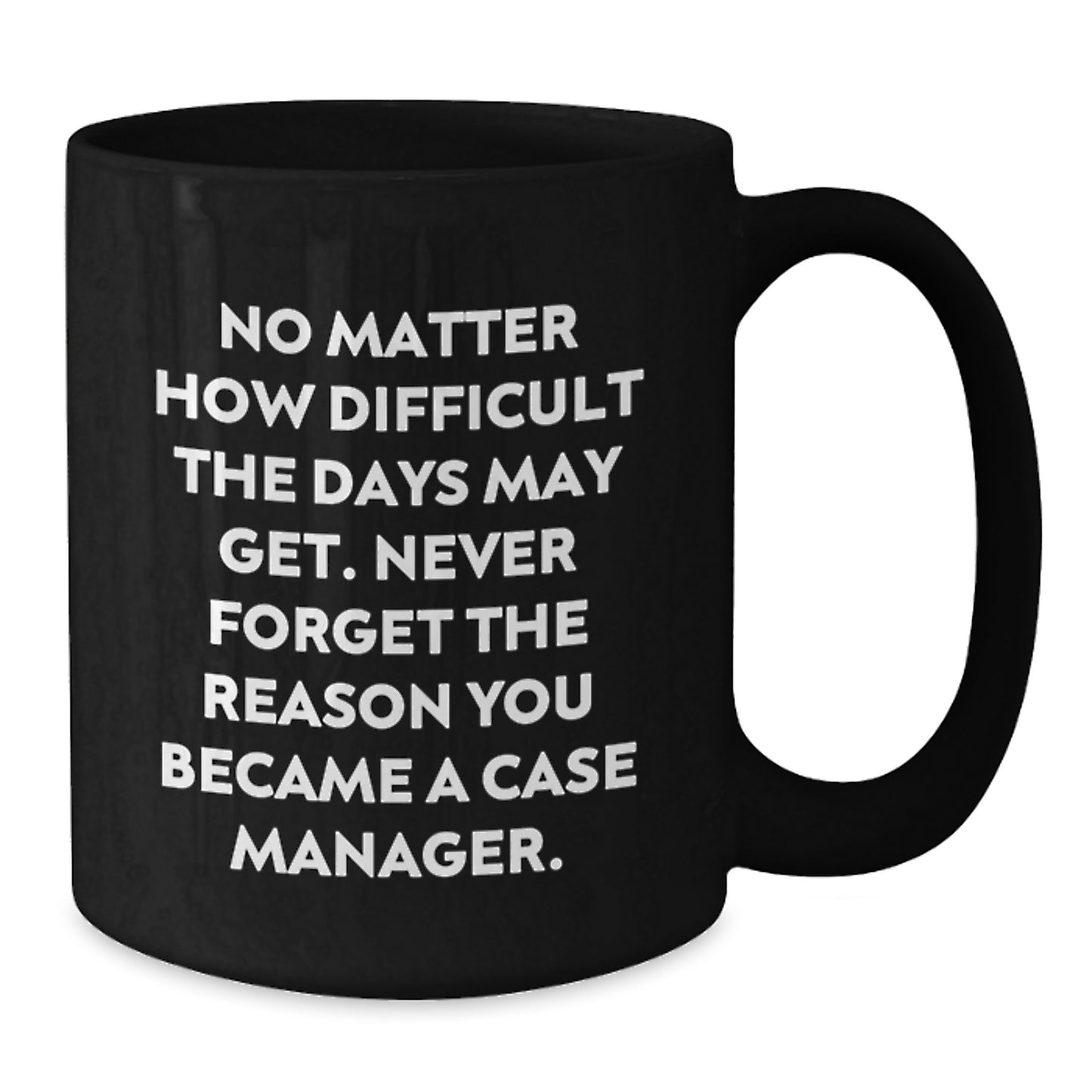 Inspirational Case Manager Gifts, Funny Quote Black Coffee Mug, Gifts for Case Manager Graduation - Additional