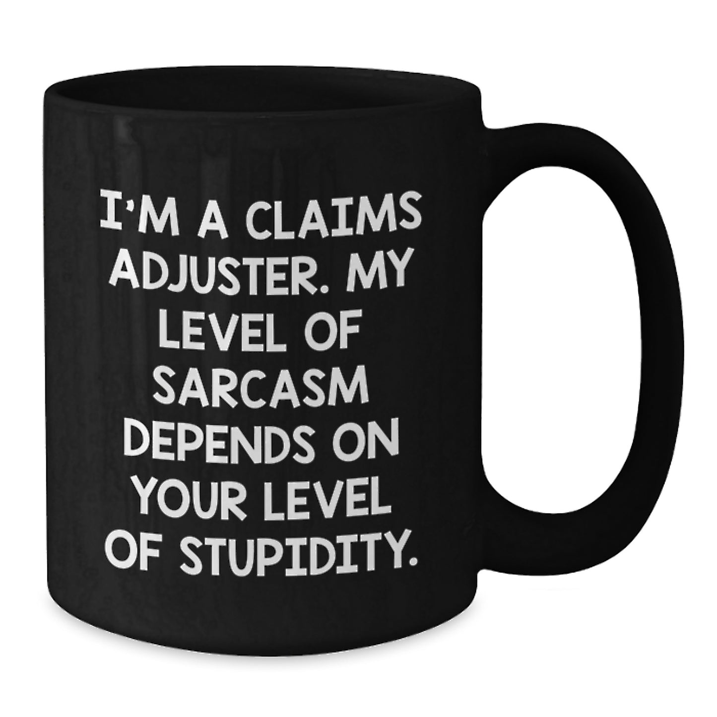 Funny Claims Adjuster Gifts, Black Coffee Mug, Sarcastic Humor, Gifts from Friends for Claims Adjuster Graduation, 11oz or 15oz - Additional