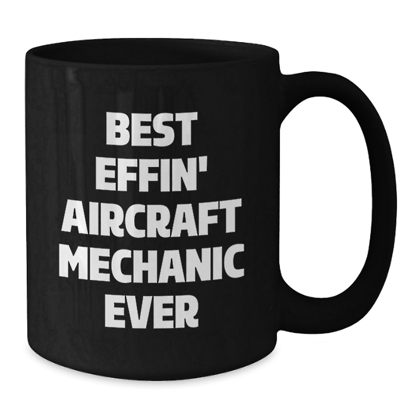 Funny Gift for Men, Unique Aircraft Mechanic Valentine's Unique Gifts from Friends to Friends, Best Effin' Black Coffee Mug, Black Coffee Mug for the Best Effin' Aircraft Mechanic Ever - Additional
