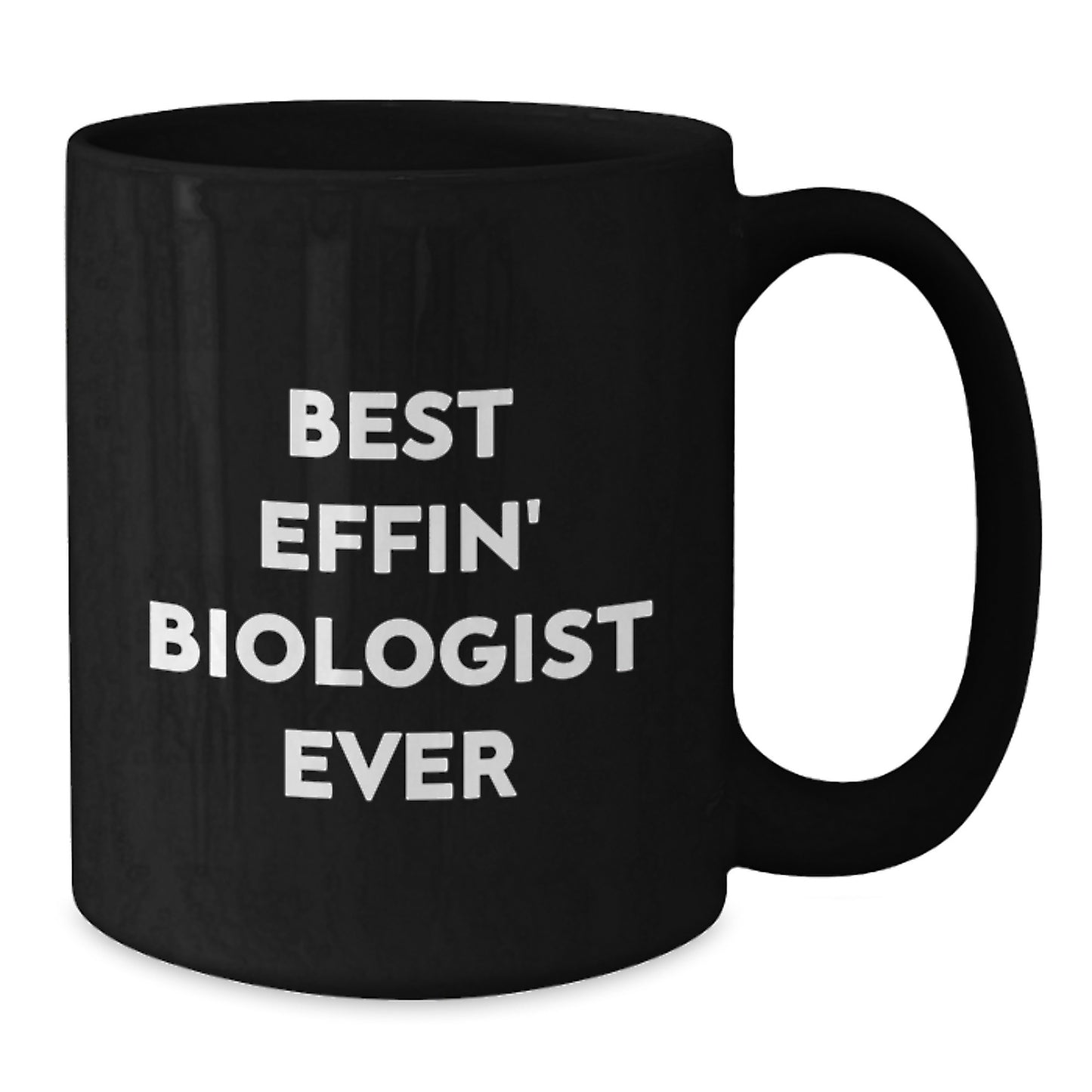 Gifts from Friends and Family for the Best Effin' Biologist Ever - Unique Graduation Gifts for Men Black Coffee Mug - Additional