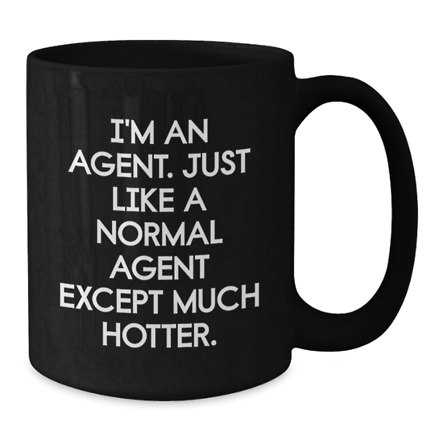 Funny Agent Gifts from Men to Father's Day Unique Agent Coffee Mugs, Black Coffee Mug Quote 'I'm An Agent. Just Like A Normal Agent Except Much Hotter.' - Additional