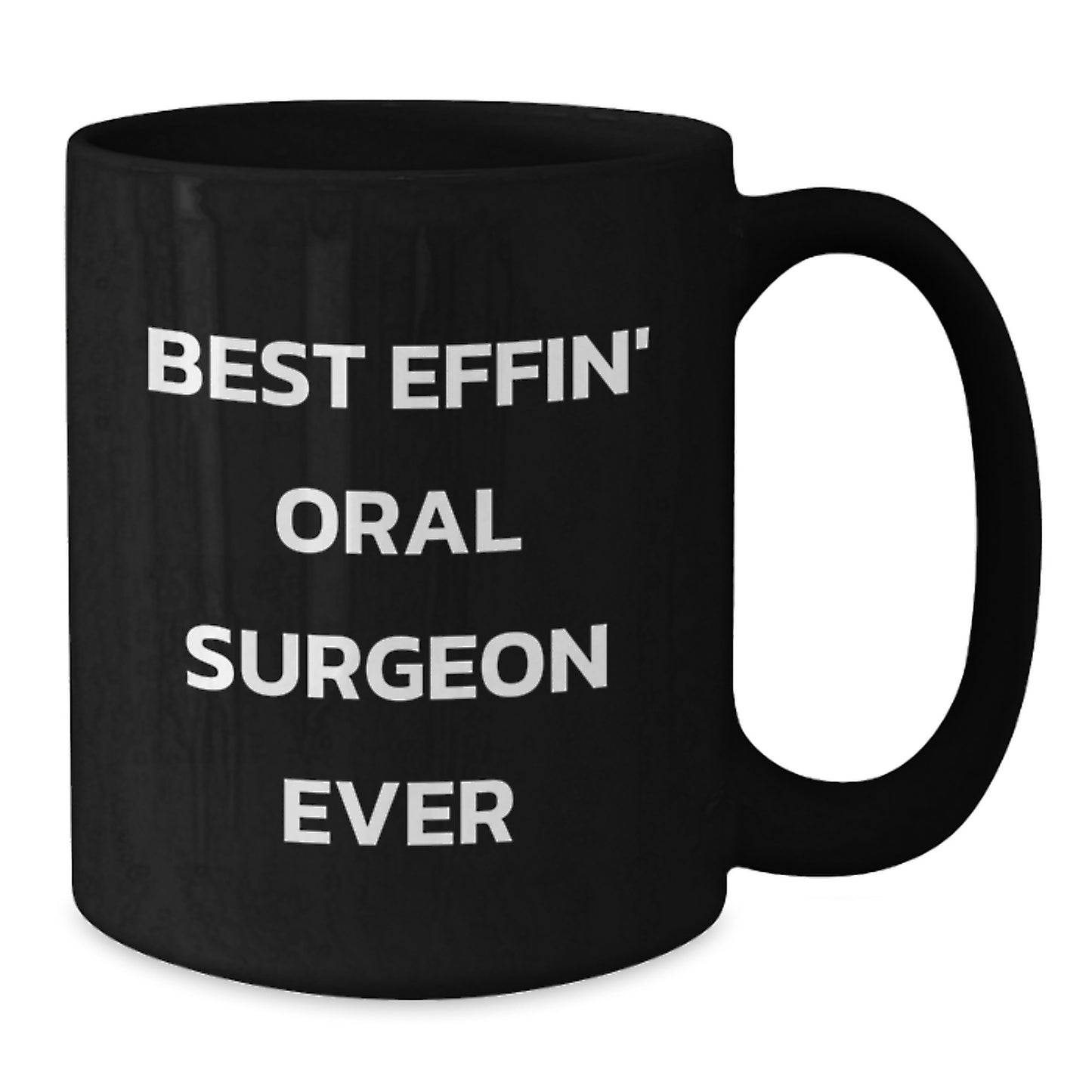 Funny Gifts from Men to Oral Surgeon Friends Who Drink Black Coffee on Valentine's - Best Effin' Oral Surgeon Ever Black Coffee Mug - Additional