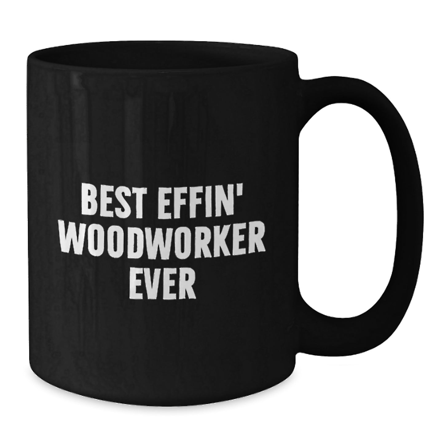 Funny Woodworker Gifts from Friends, Best Effin' Woodworker Ever Quote on Black Coffee Mug for Valentine's Unique - Additional