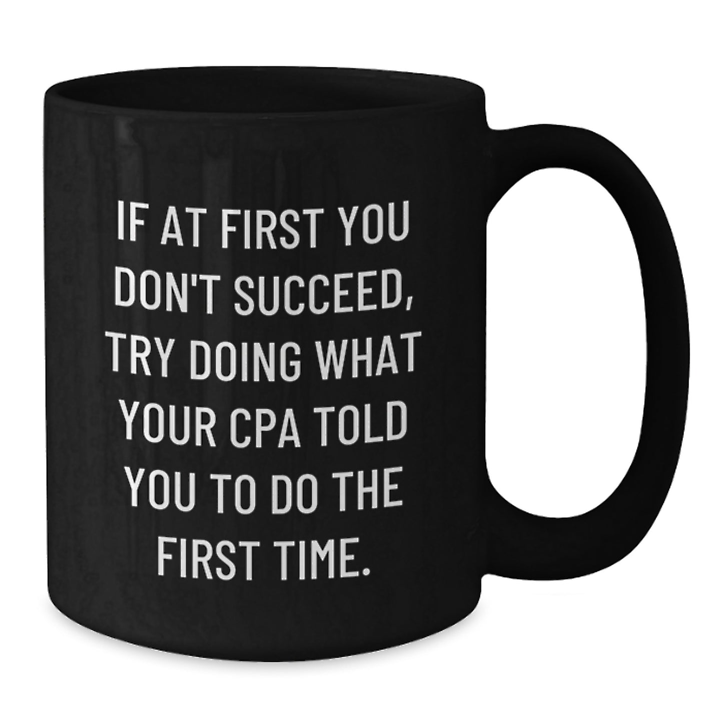 Funny CPA Gifts, Unique Christmas Unique Gifts from Friends to CPA, Black Coffee Mug Quote, 11oz or 15oz Ceramic Mugs - Additional